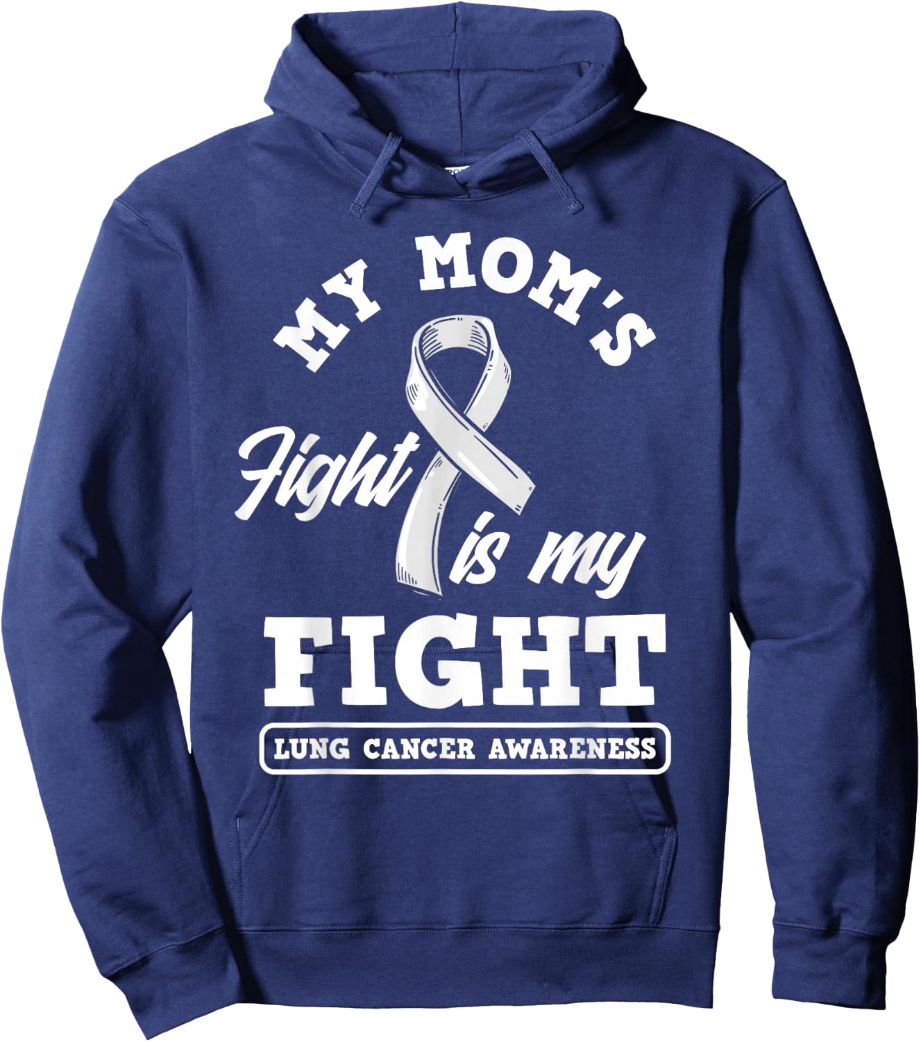 My Mom's Fight Is My Fight Lung Cancer Awareness Hoodie - Hoodie | Navy