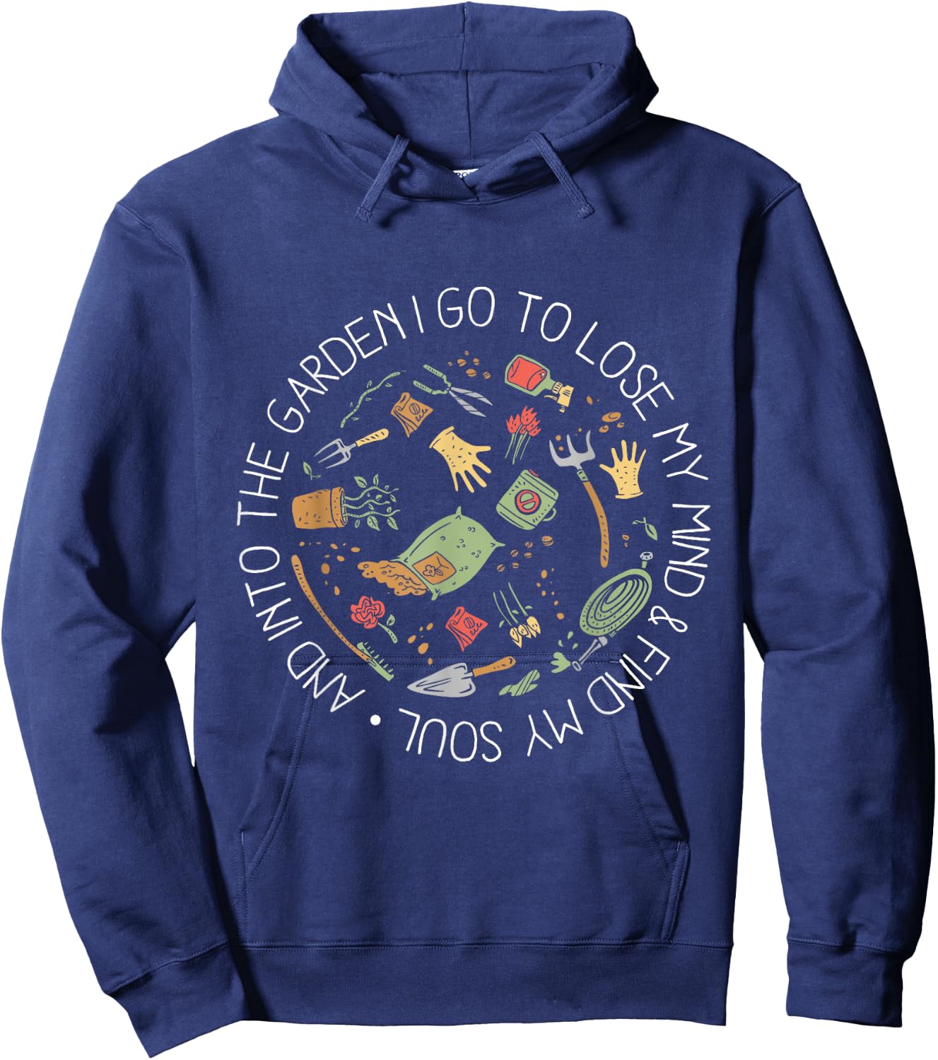 And Into The Garden I Go To Lose My Mind And Find My Soul Hoodie - Hoodie | Navy