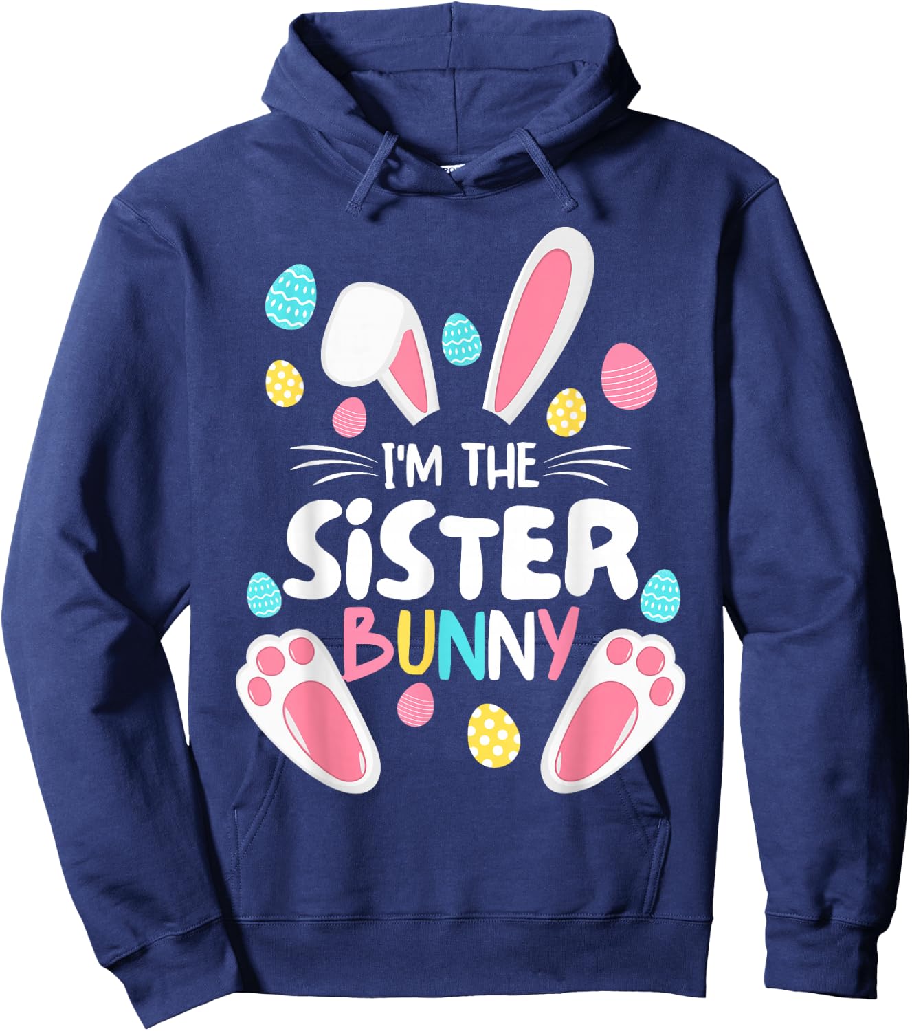 I'm The Sister Bunny Matching Family Easter Party 2023 Hoodie - Hoodie | Navy