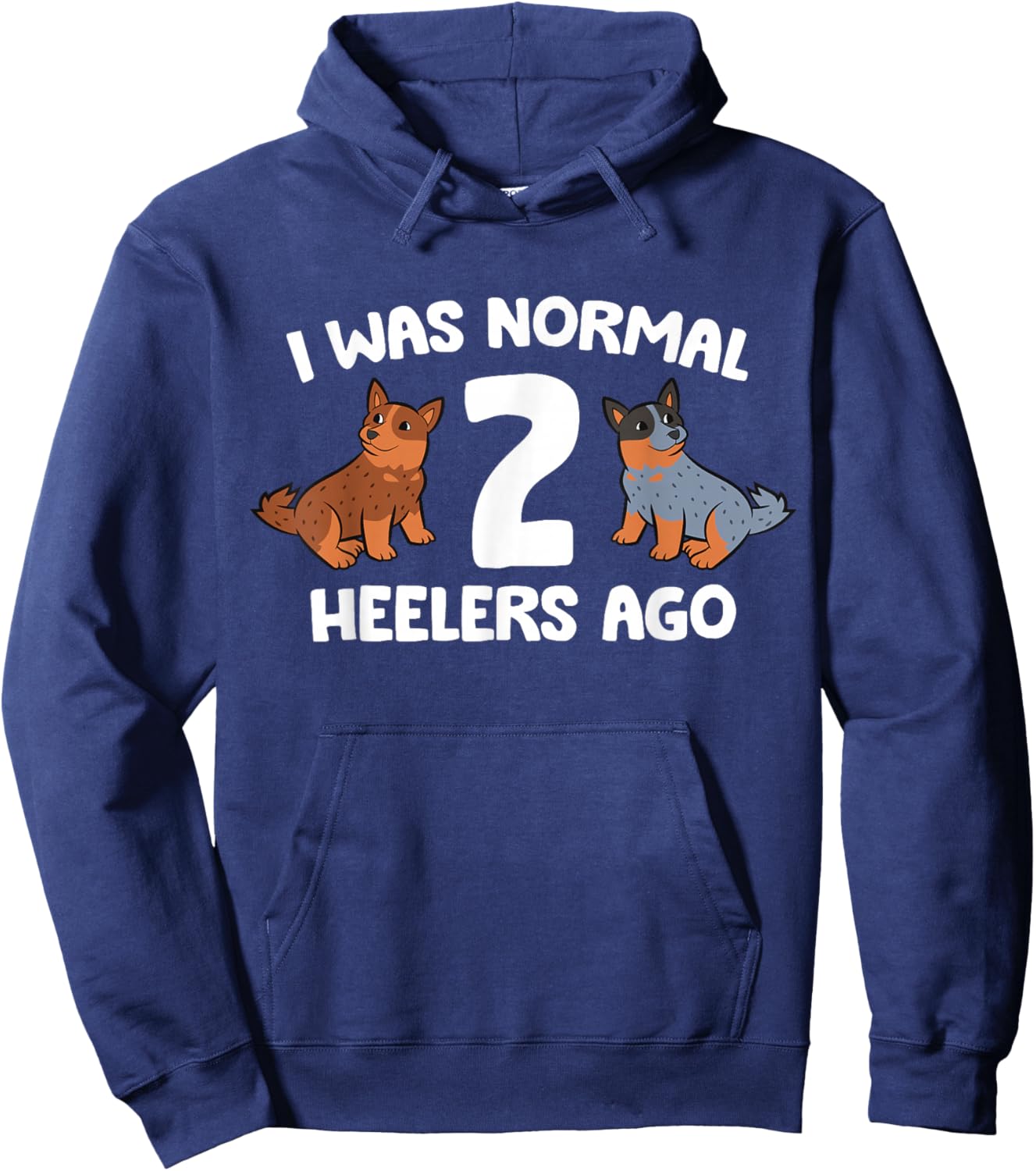 I Was Normal 2 Heelers Ago Australian Cattle Dogs Hoodie - Hoodie | Navy