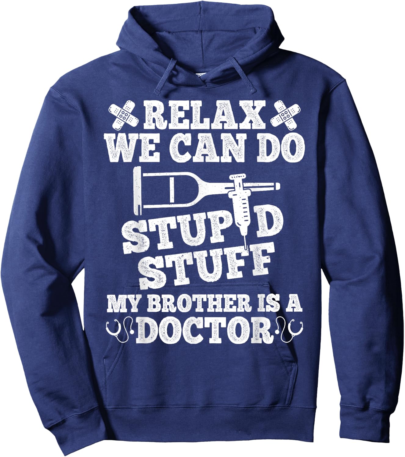 Relax Can Do Stupid Stuff My Brother Is A Doctor Brother Fun Hoodie - Hoodie | Navy