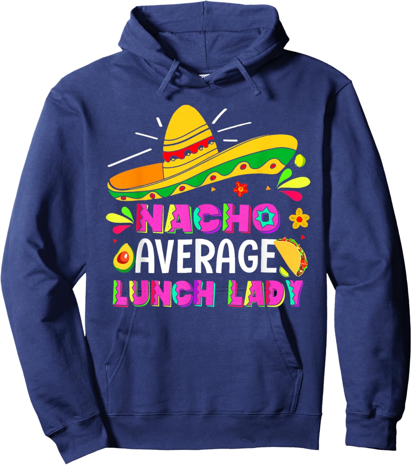 Nacho Average Lunch Lady Cinco De Mayo Fiesta Hoodie - Hoodie | Navy