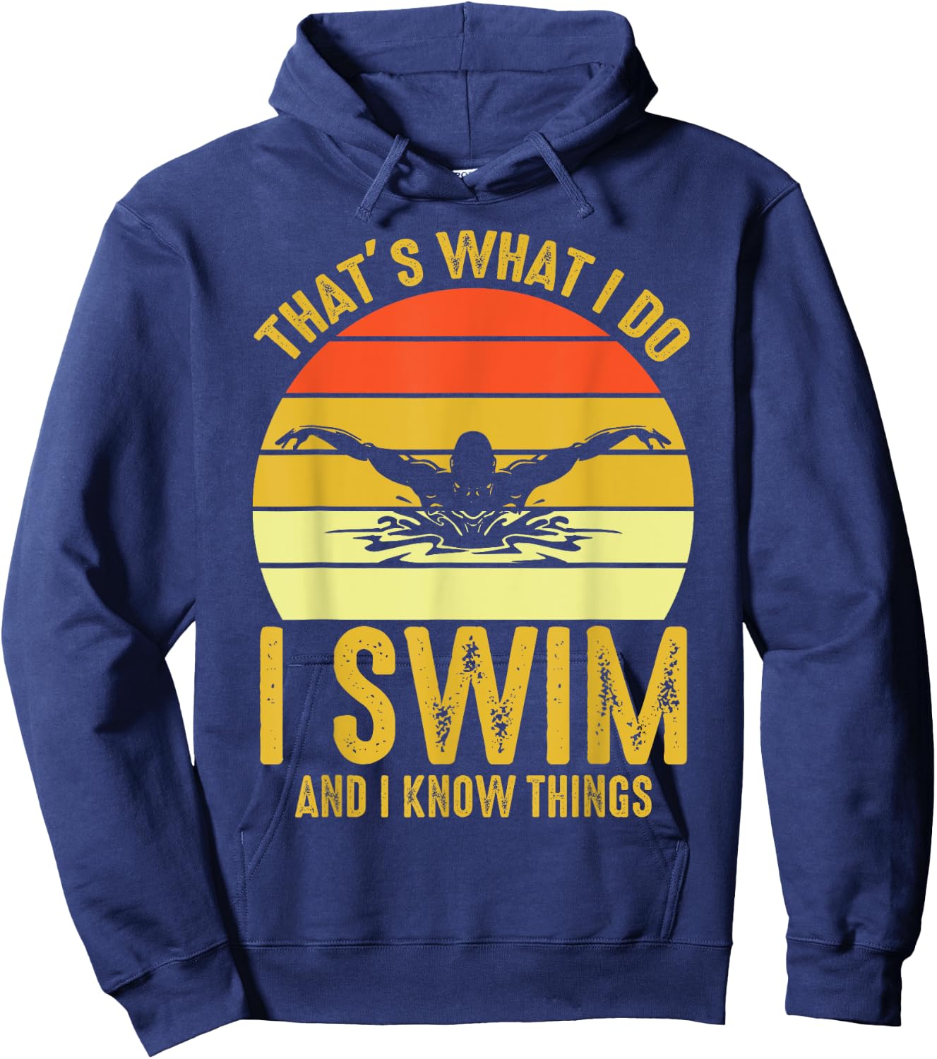 Swimming Saying - That's What I Do I Swim And I Know Things Hoodie - Hoodie | Navy