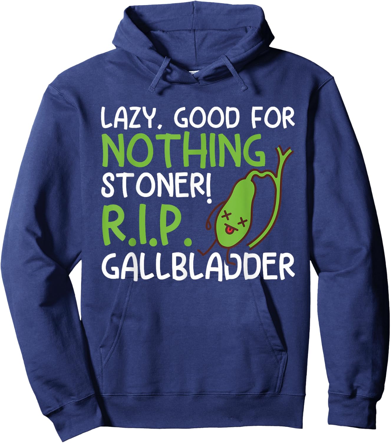 Lazy, Good For Nothing Stoner! R.I.P Funny Gallbladder Stone Hoodie - Hoodie | Navy