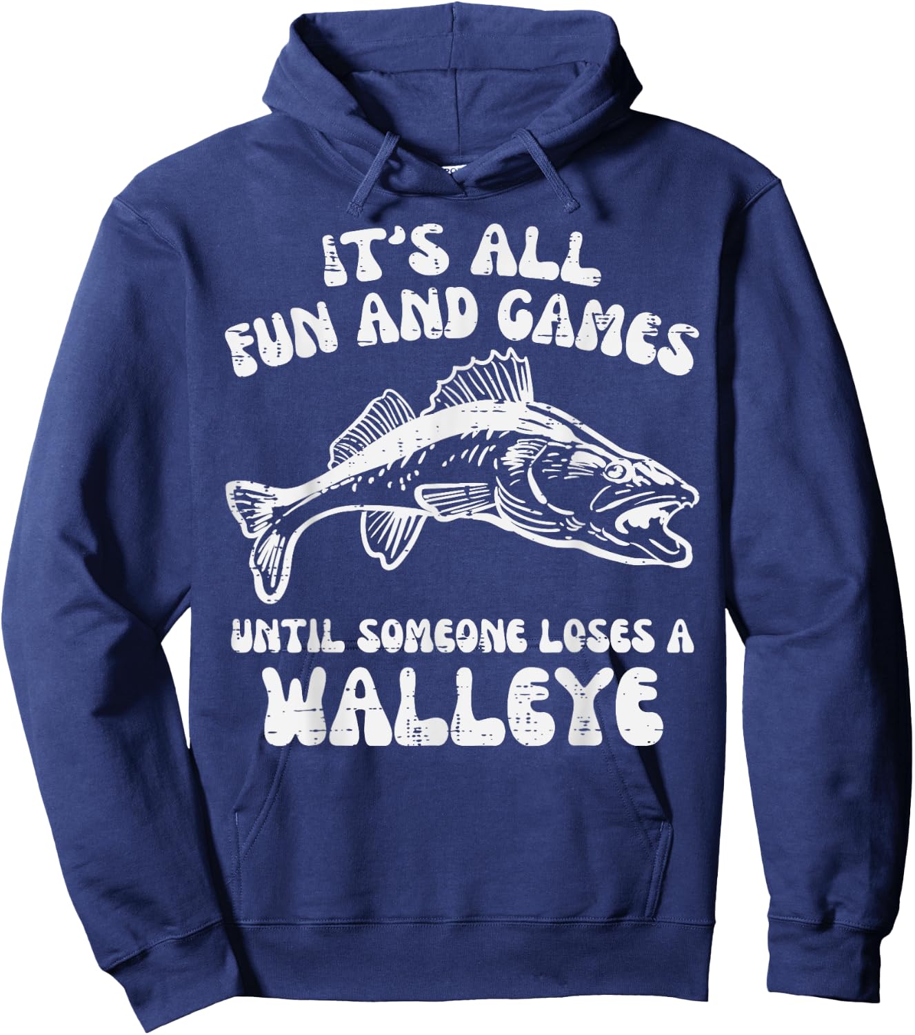All Fun Games Until Loses Walleye Funny Fishing Men Women Hoodie - Hoodie | Navy