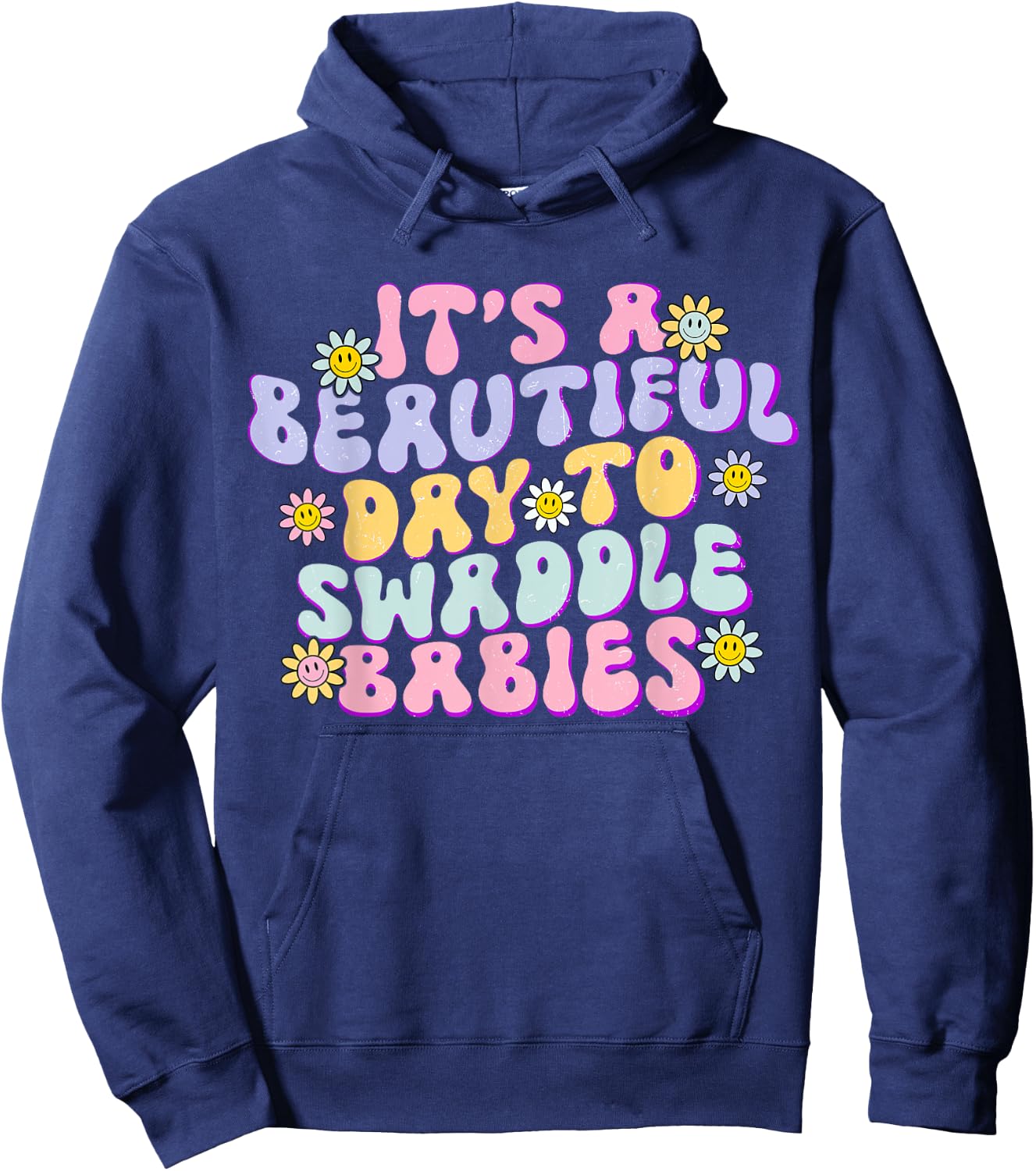 It's A Beautiful Day To Swaddle Babies Groovy NICU nurse Hoodie - Hoodie | Navy