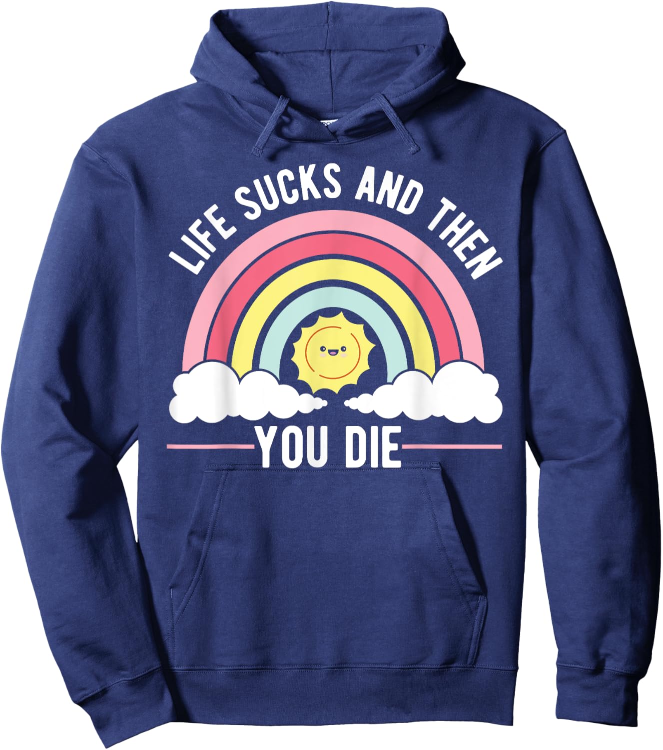 Life Sucks And Then You Die Philosophy Funny Sayings Hoodie - Hoodie | Navy