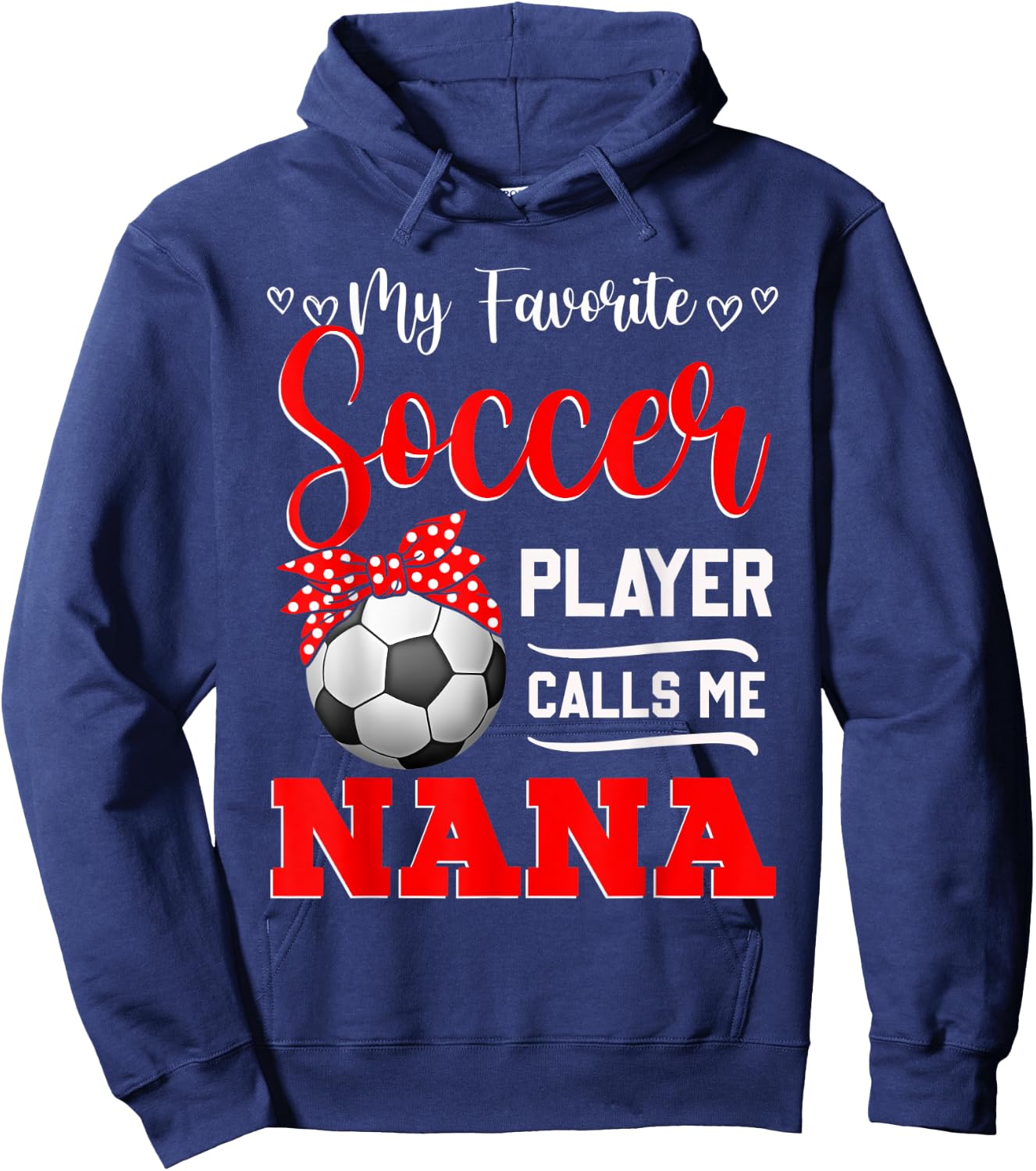 My Favorite Soccer Player Calls Me Nana Mother's Day Hoodie - Hoodie | Navy