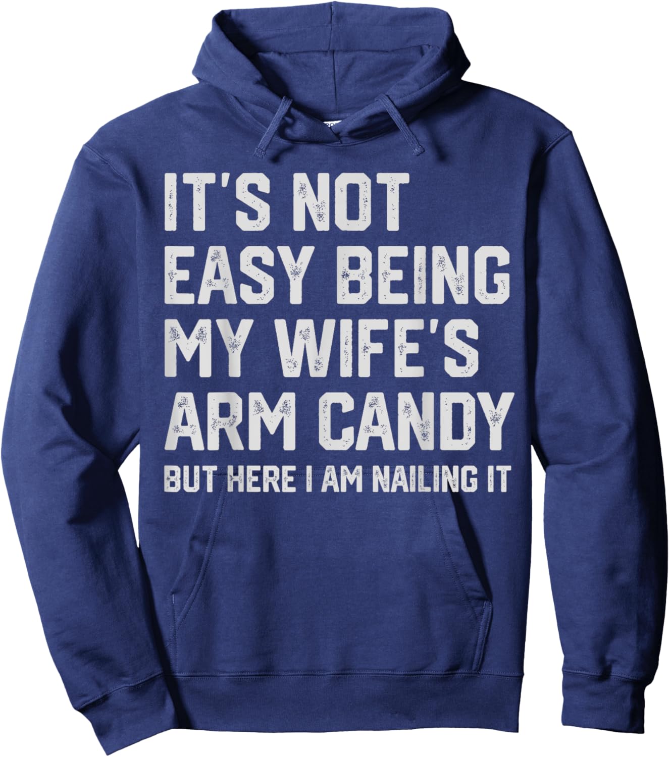 It's Not Easy Being My Wife's Arm Candy Funny Husband Hoodie - Hoodie | Navy
