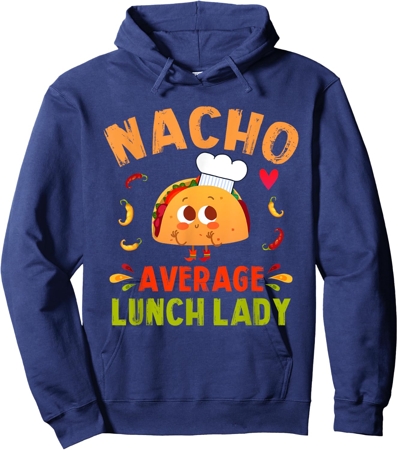 Nacho Average Lunch Lady Taco Cinco De Mayo Cafeteria Ladies Hoodie - Hoodie | Navy