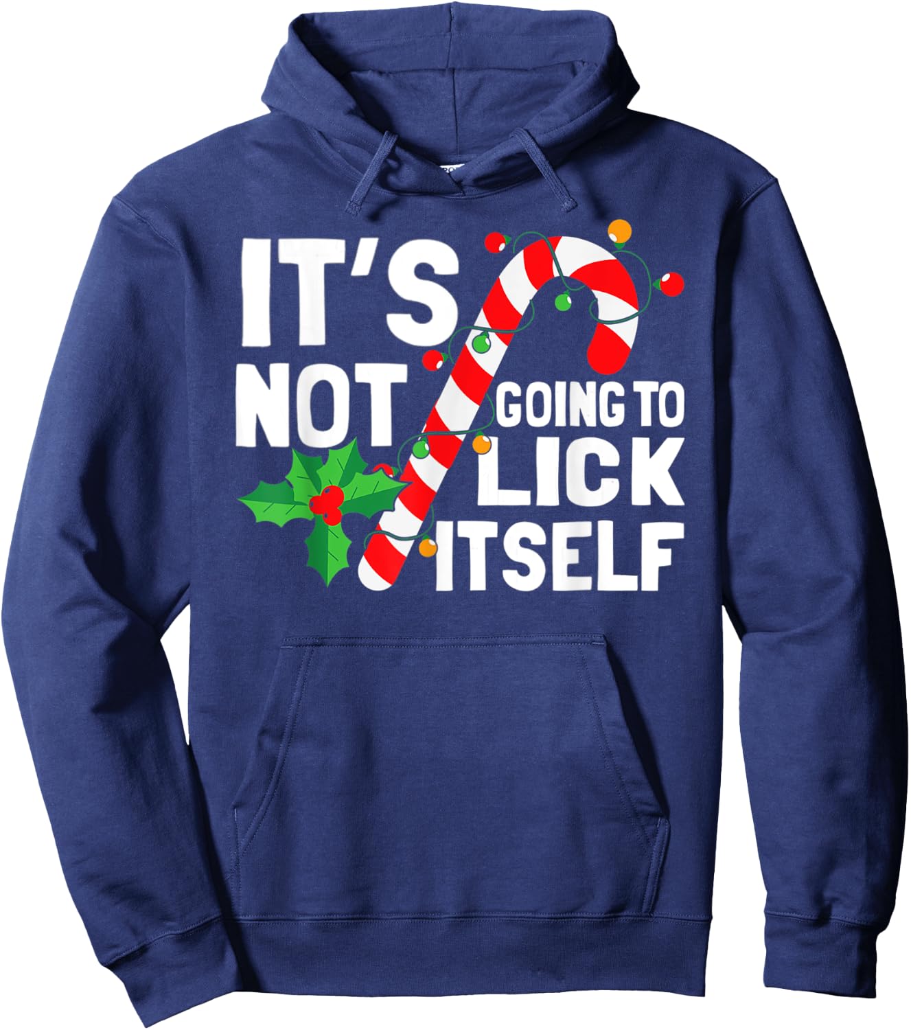 It's Not Going To Lick Itself Christmas Candy Cane Hoodie - Hoodie | Navy