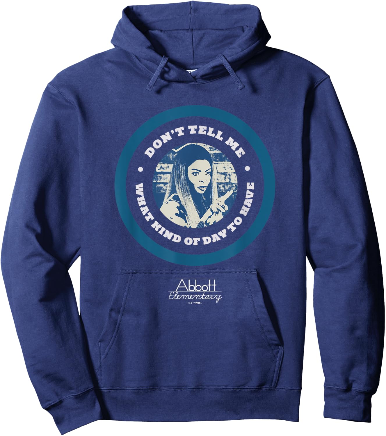 Abbott Elementary Don't Tell Me What Kind Of Day To Have Hoodie - Hoodie | Navy