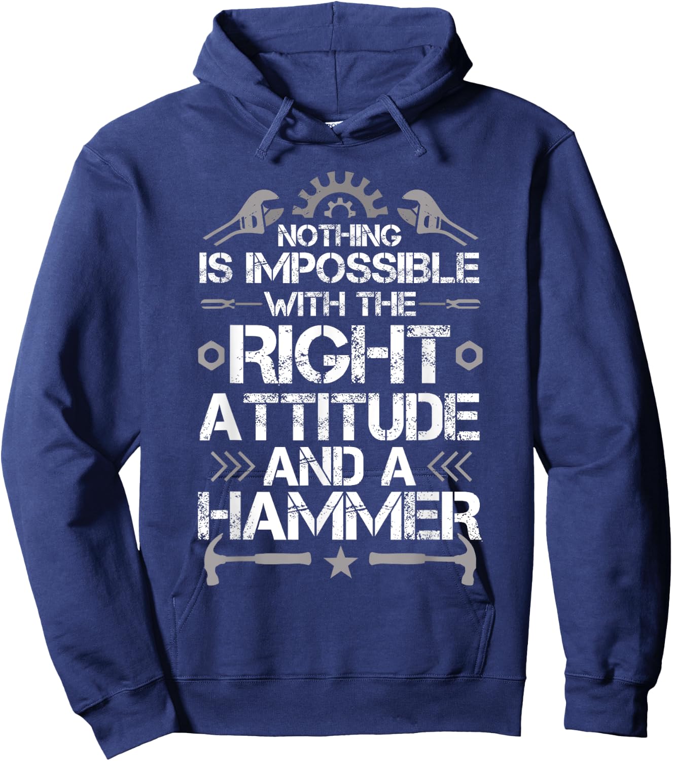 Nothing Is Impossible With A Right Attitude And A Hammer Hoodie - Hoodie | Navy
