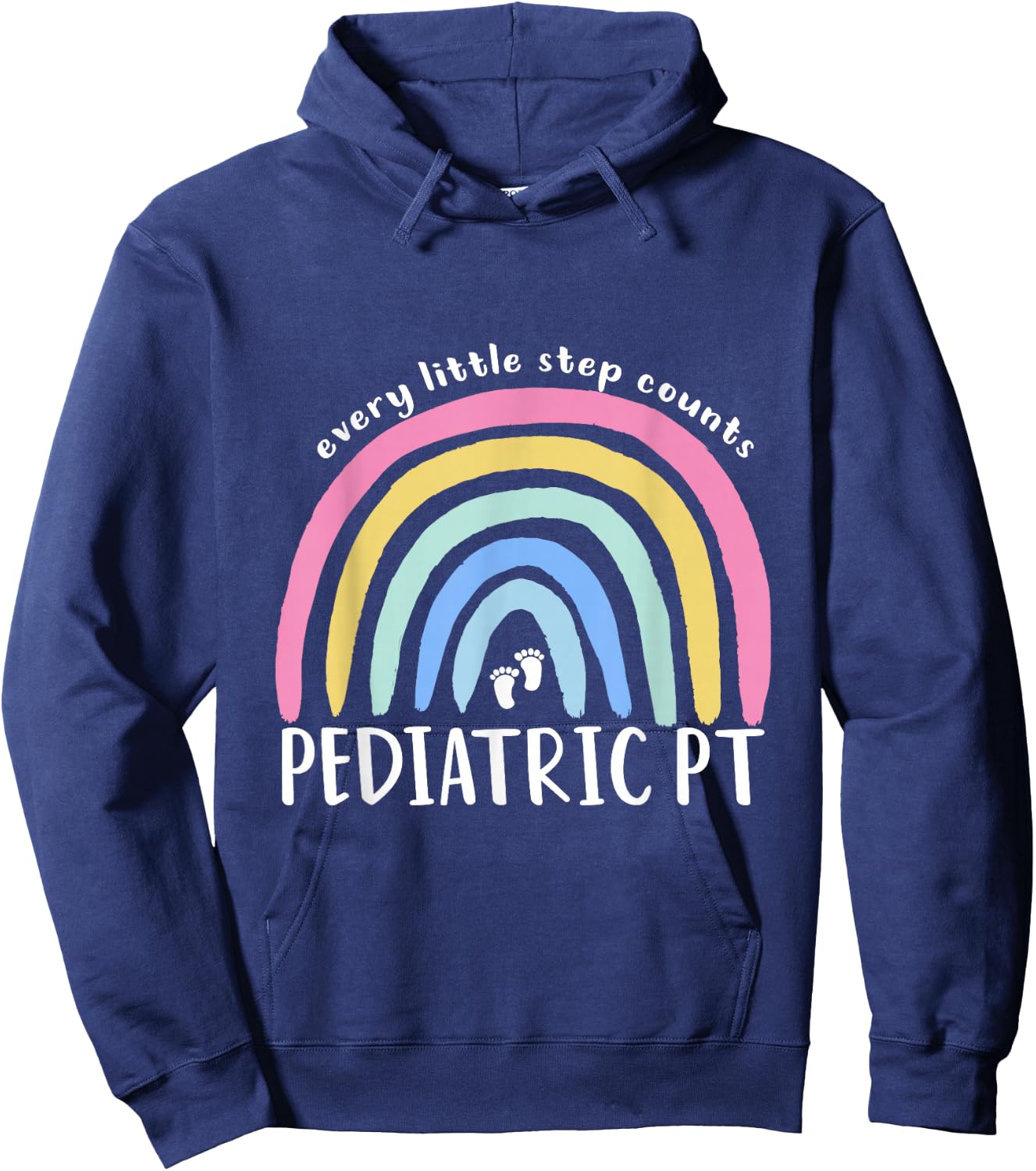 Rainbow Pediatric PT Physiotherapist by SK Every little step counts Pediatric PT Physical Therapy OT PT Hoodie - Hoodie | Navy