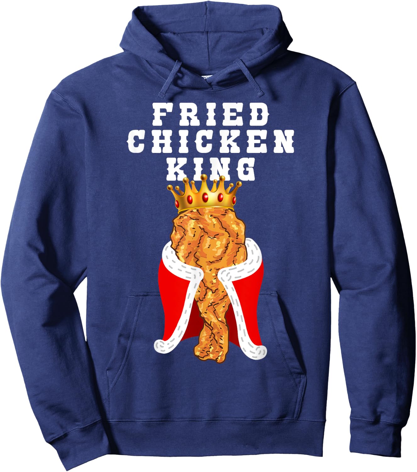 Fried Chicken King Funny Junk Food Friend Birthday Party Hoodie - Hoodie | Navy