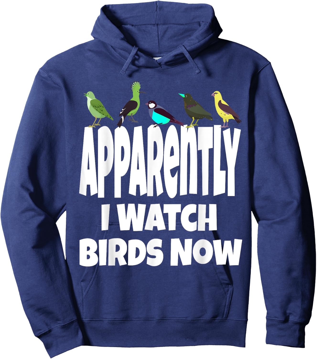 Apparently I Watch Birds Now Funny Bird Watching Gen X Hoodie - Hoodie | Navy