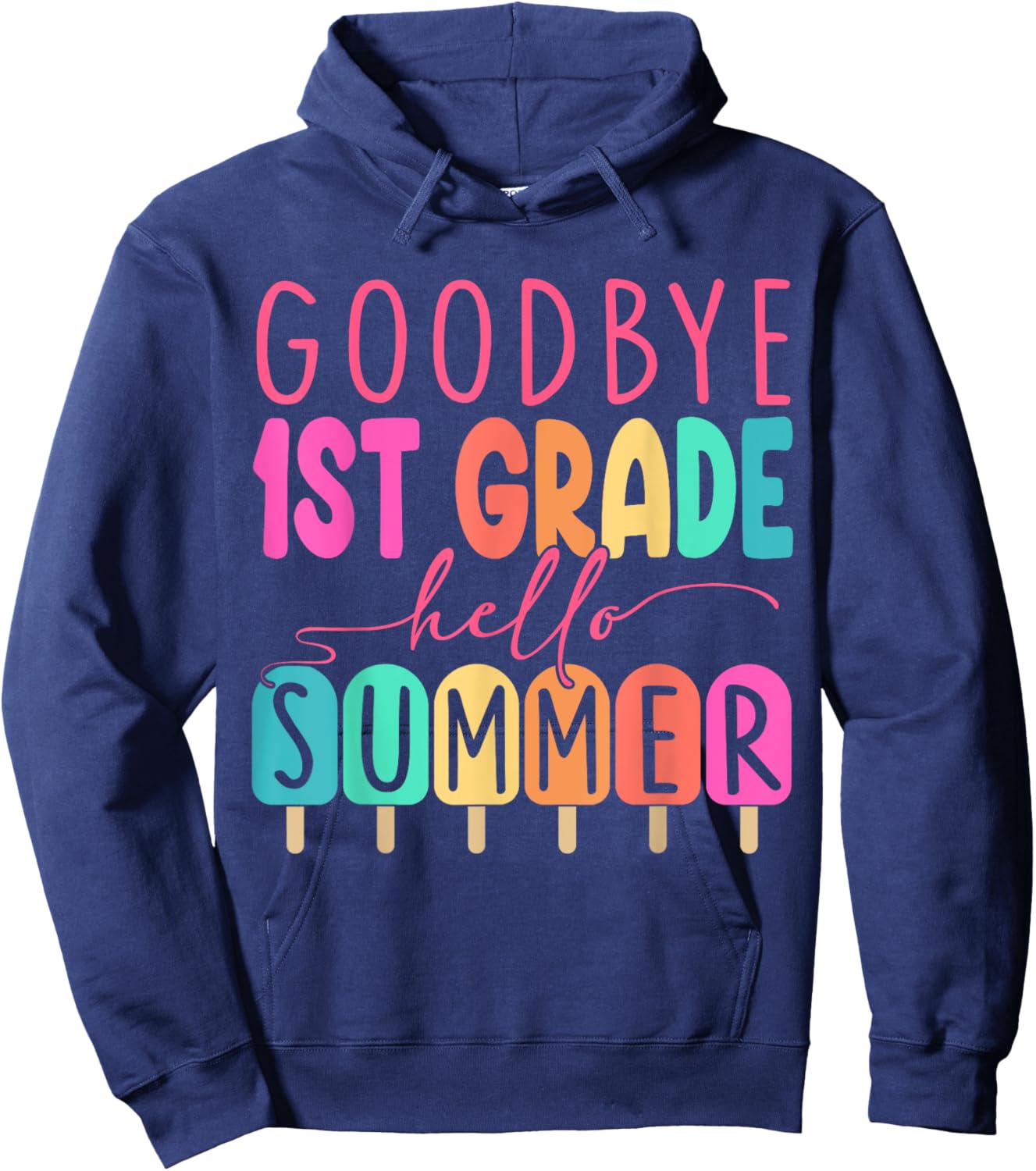 Goodbye 1st Grade Hello Summer 2025 First Grade Graduate Hoodie - Hoodie | Navy
