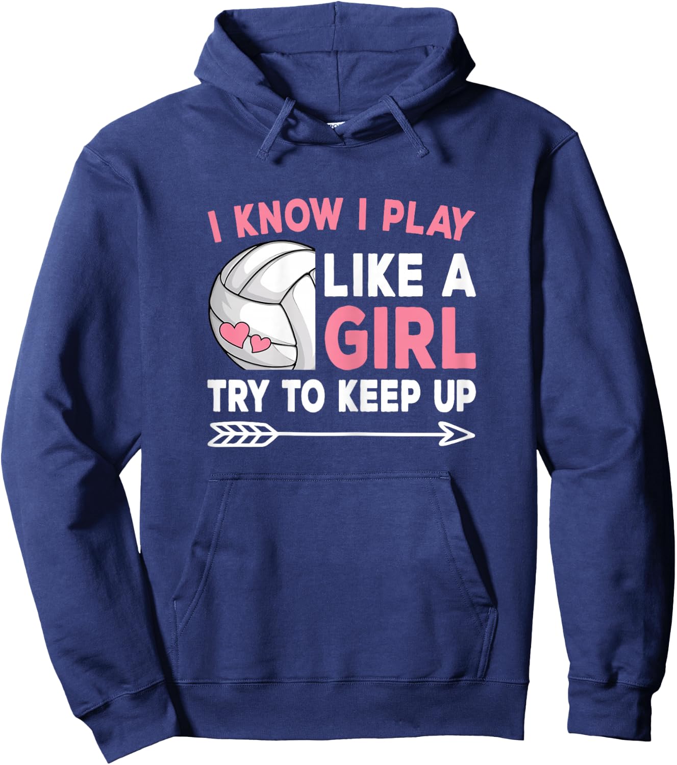 I Know I Play Like A Girl Try To Keep Up Volleyball Women Hoodie - Hoodie | Navy