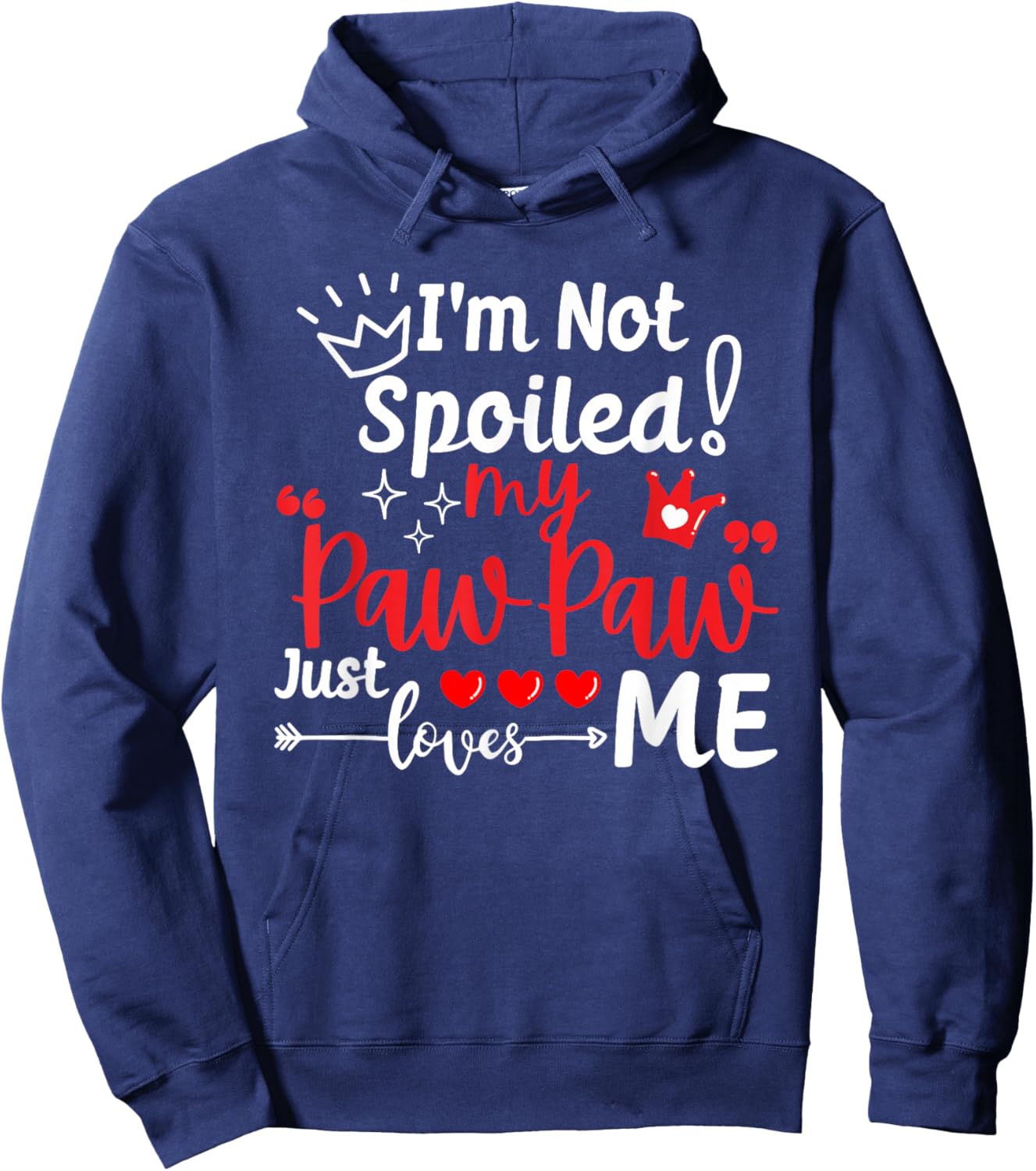 I'm Not Spoiled My Pawpaw Just Loves Me Team Kids Matching Hoodie - Hoodie | Navy