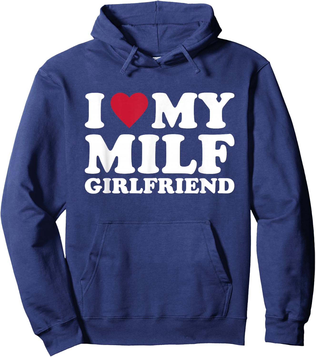 I Love My MILF Girlfriend Hoodie - Hoodie | Navy