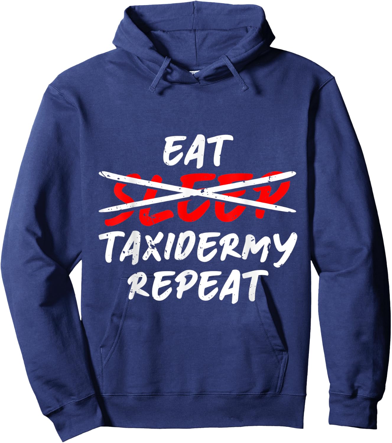 Eat Sleep Taxidermy Repeat Taxidermy Taxidermist Hoodie - Hoodie | Navy