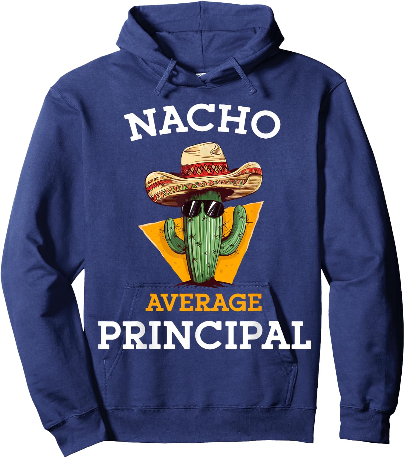 Nacho Average Principal Funny Mexican School Teacher Joke Hoodie - Hoodie | Navy