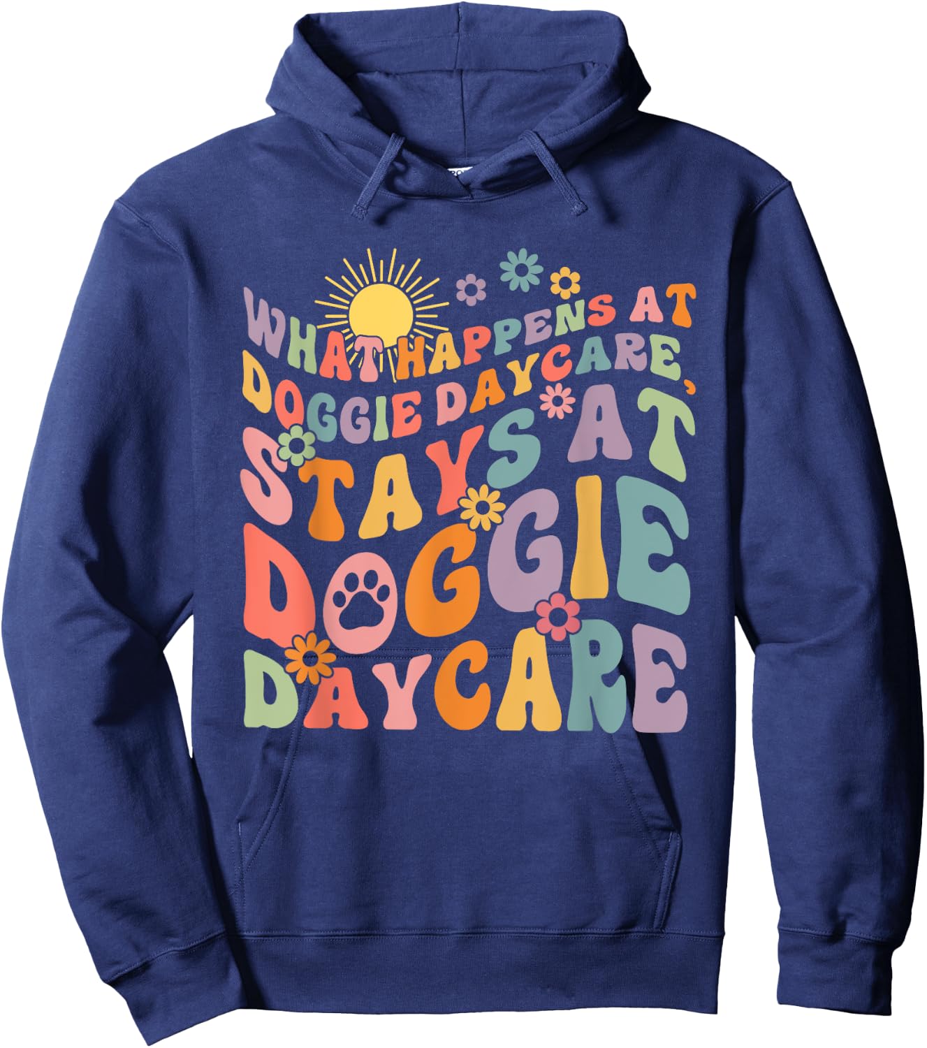 What Happens At Doggie Daycare Stays At Doggie Daycare Hoodie - Hoodie | Navy
