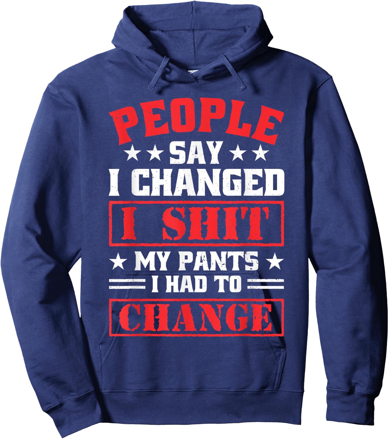 People say i changed i shit My Pants i had to chance Hoodie - Hoodie | Navy