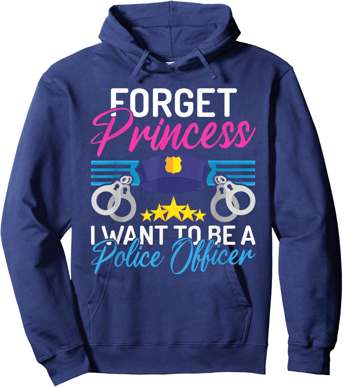Forget Princess i want to be a Police Officer Police Girl Hoodie - Hoodie | Navy