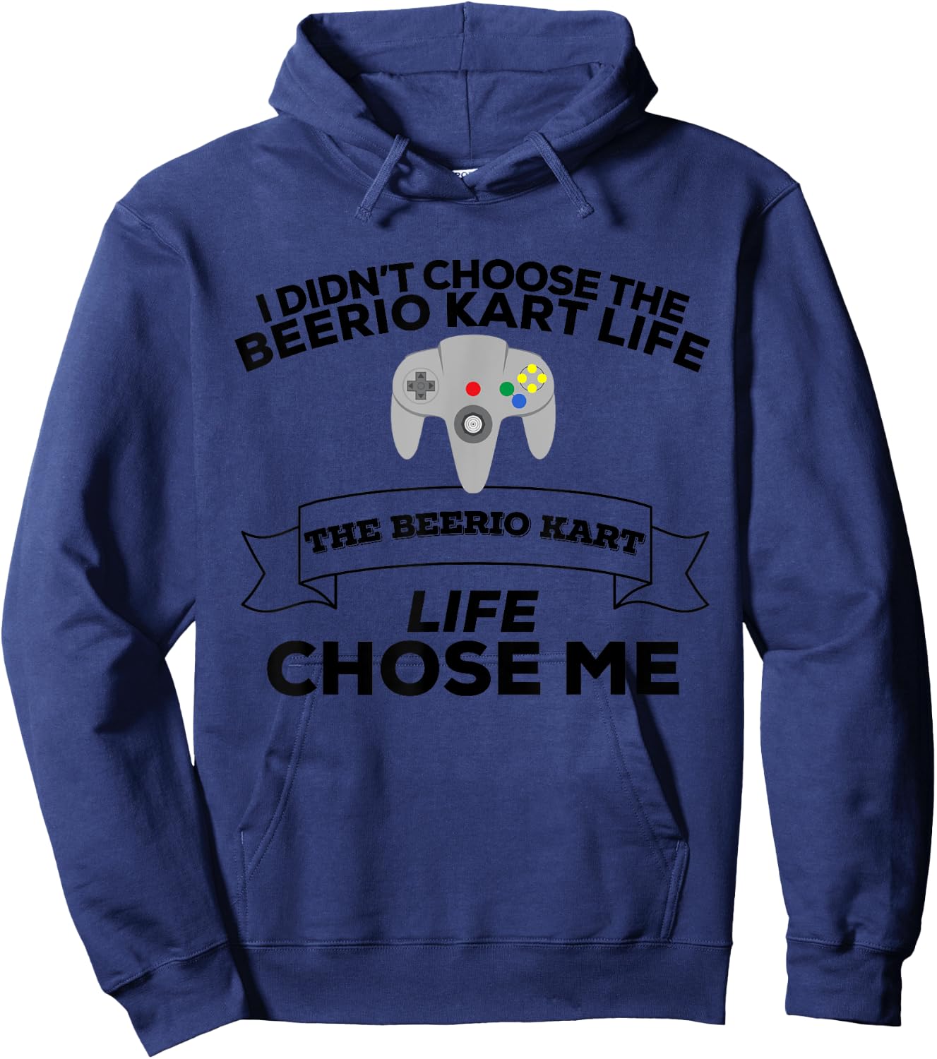 I Didn't Choose Beerio Kart Life Beerio Kart Life Chose Me Hoodie - Hoodie | Navy