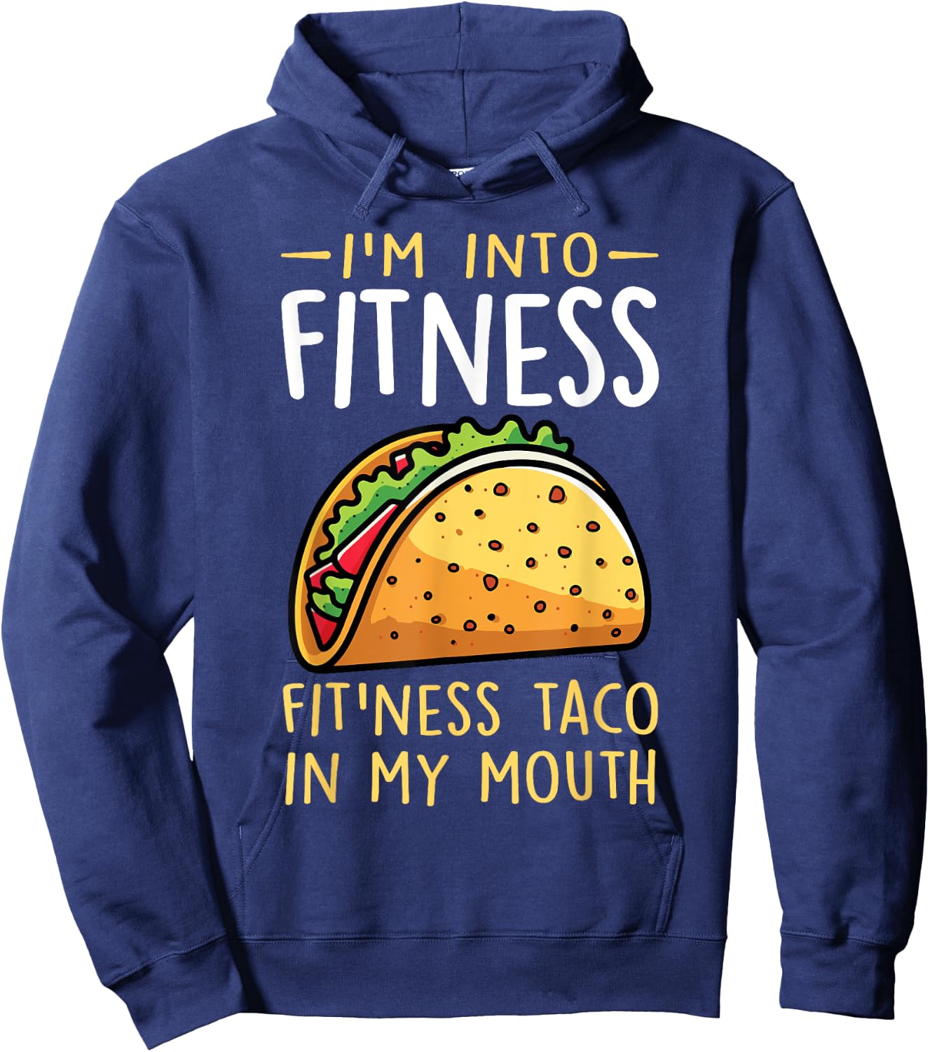 I'm into Fitness Taco in My Mouth Funny Taco Boys Girls Hoodie - Hoodie | Navy