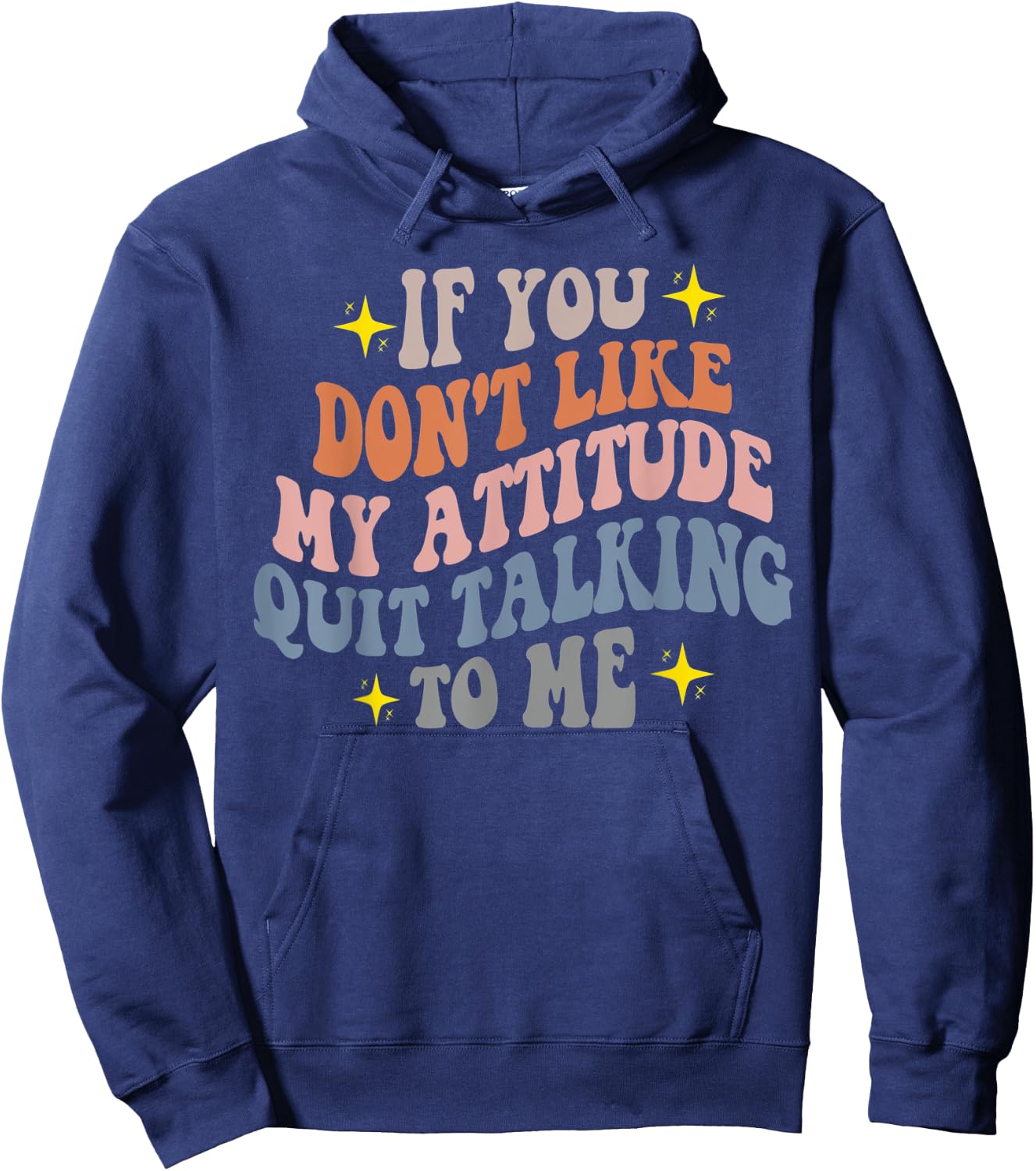 If You Don't Like My Attitude Quit Talking To Me Joke Pun Hoodie - Hoodie | Navy