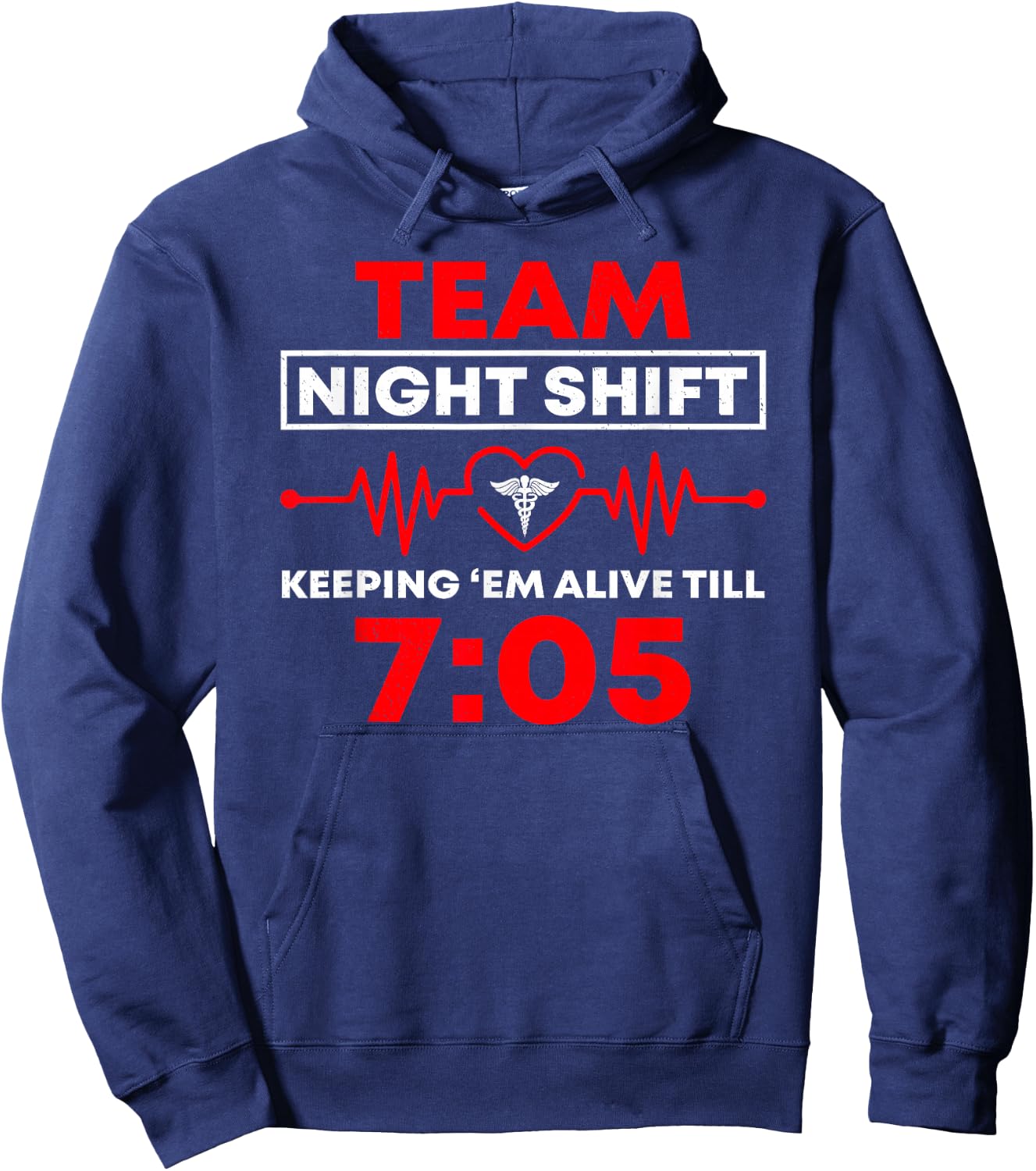 Team Night Shift Keeping Me Alive Till Funny Nurse Hoodie - Hoodie | Navy