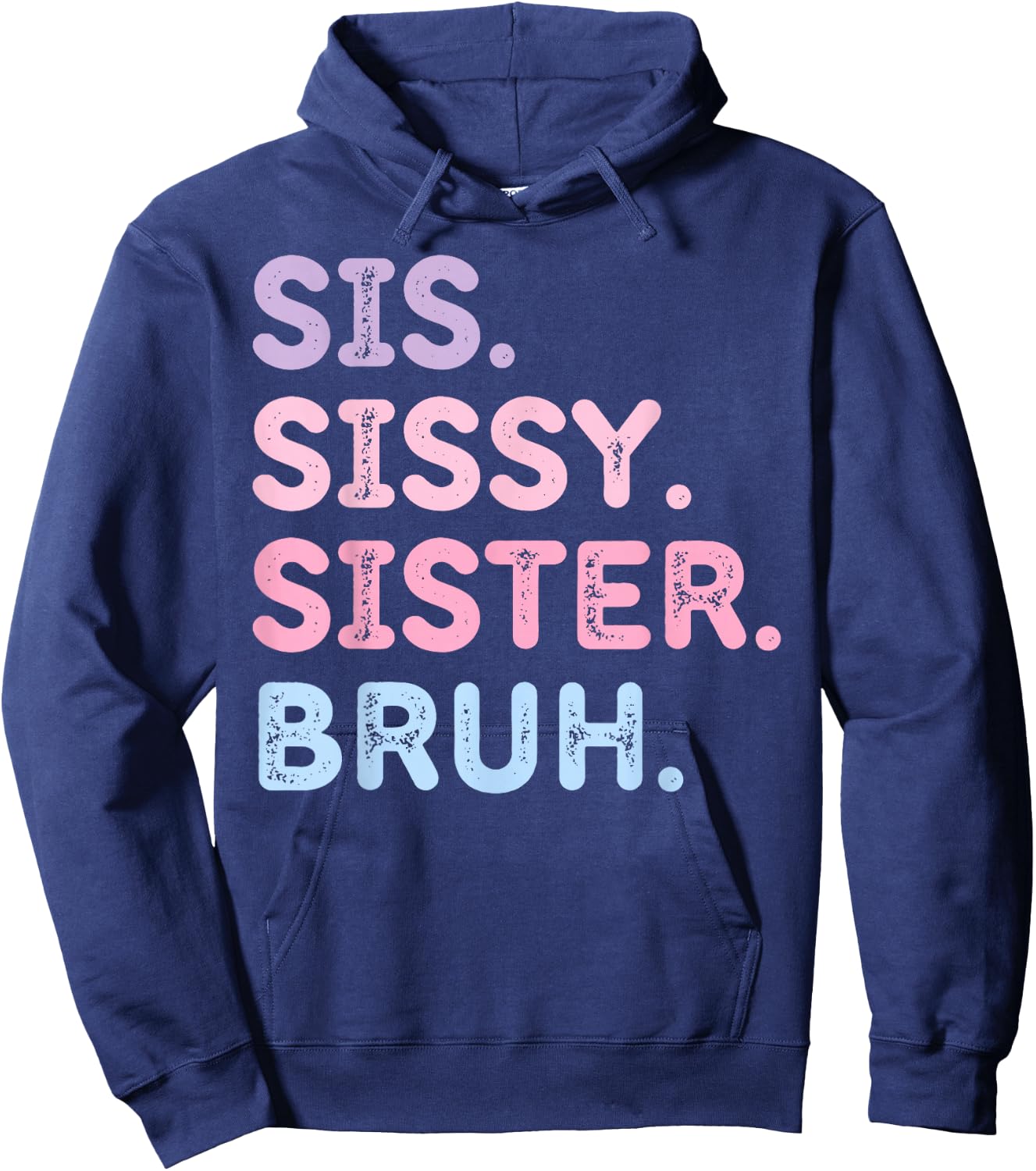Sis Sissy Sister Bruh Hoodie - Hoodie | Navy