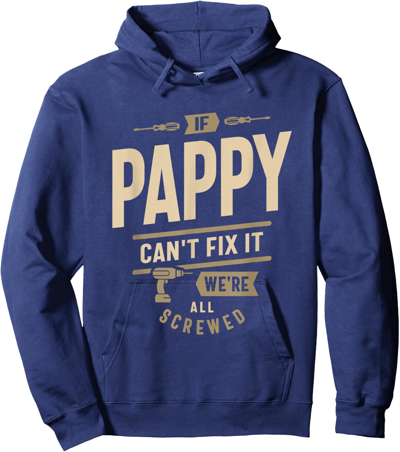 If Pappy Can't Fix It We're All Screwed - Grandpa Hoodie - Hoodie | Navy