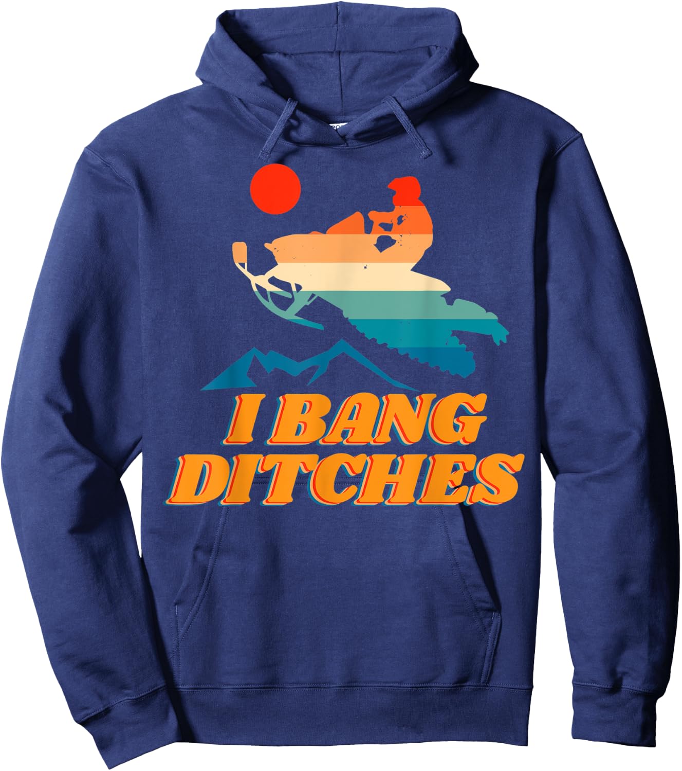 Snowmobile, I Bang Ditches, Winter Sports, Motor Sled Hoodie - Hoodie | Navy