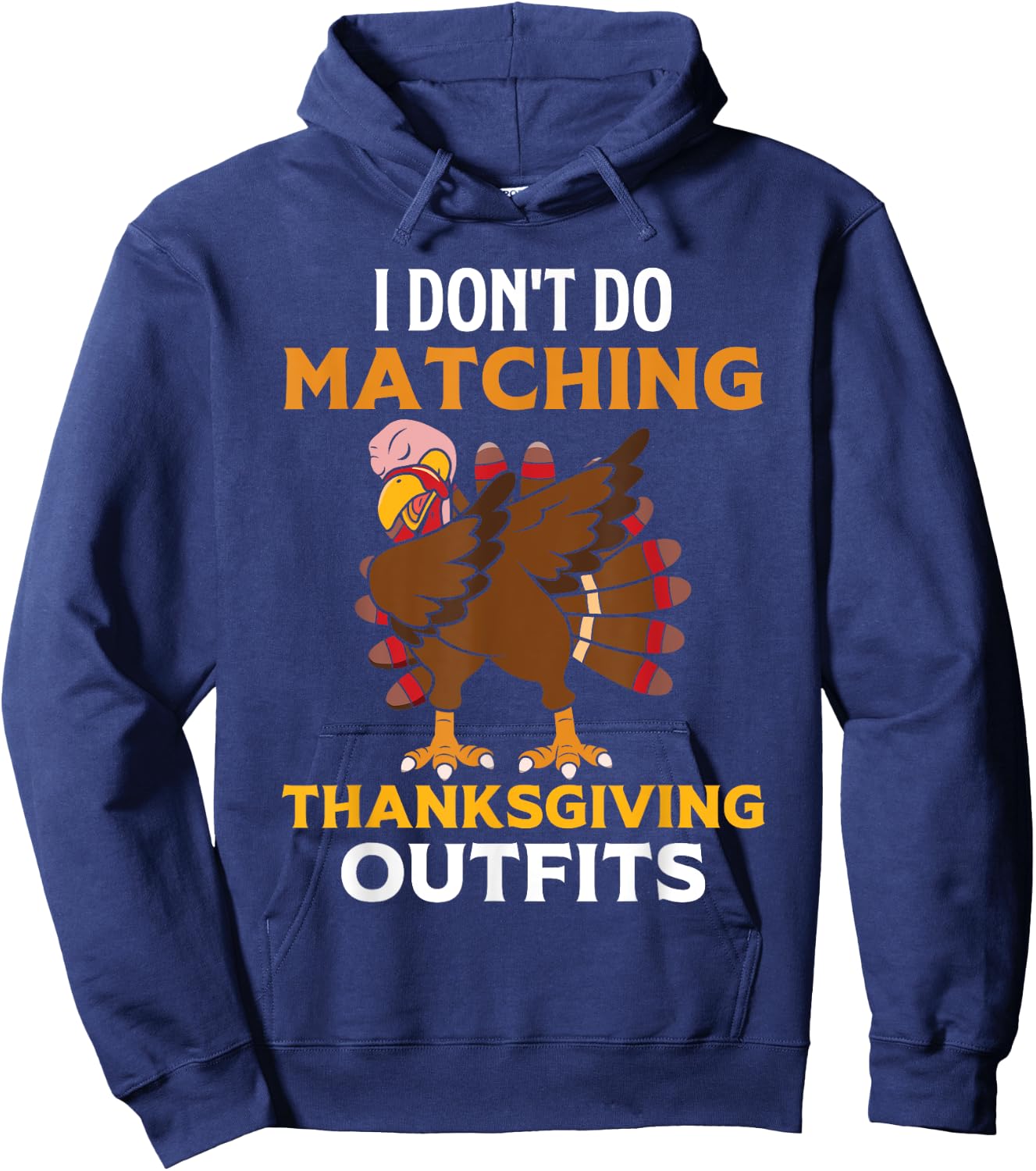 I Don't Do Matching Thanksgiving Outfits Dabbing Turkey Day Hoodie - Hoodie | Navy