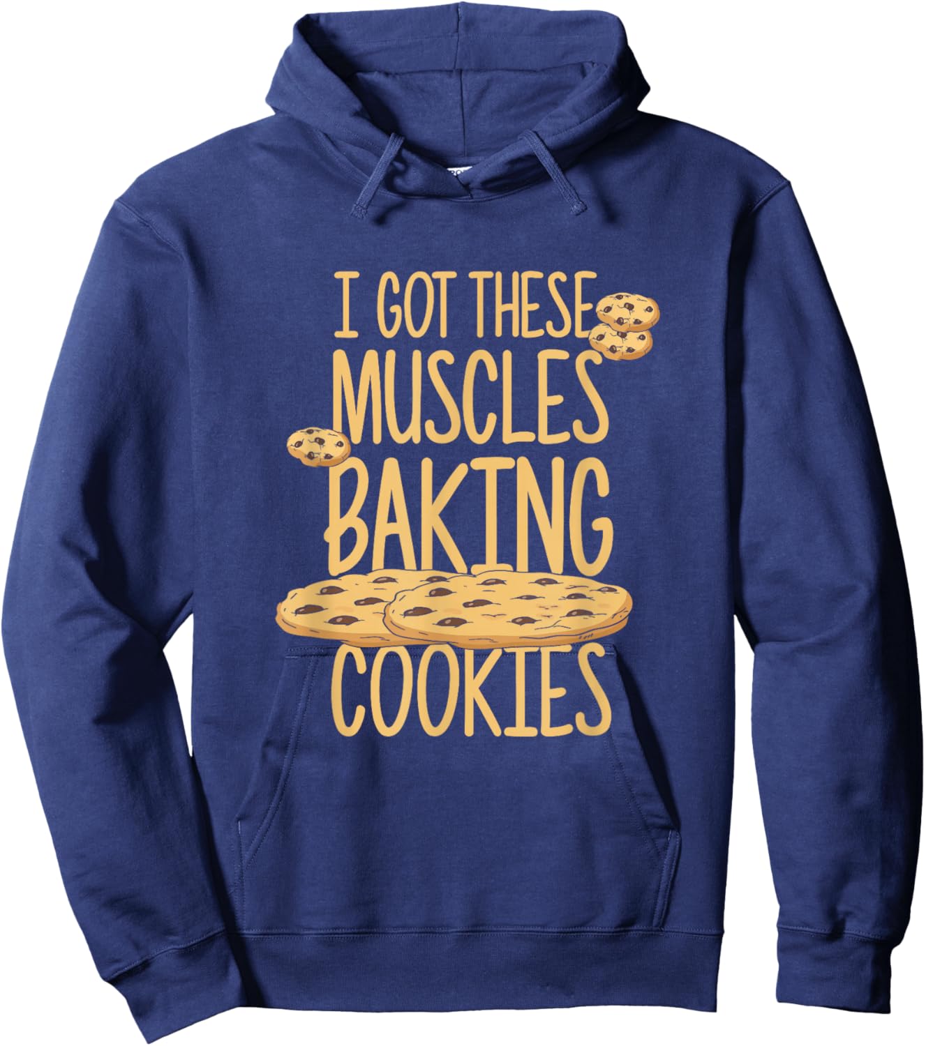 I Got These Muscles Baking Cookies Quote Bakery Cake Baker Hoodie - Hoodie | Navy