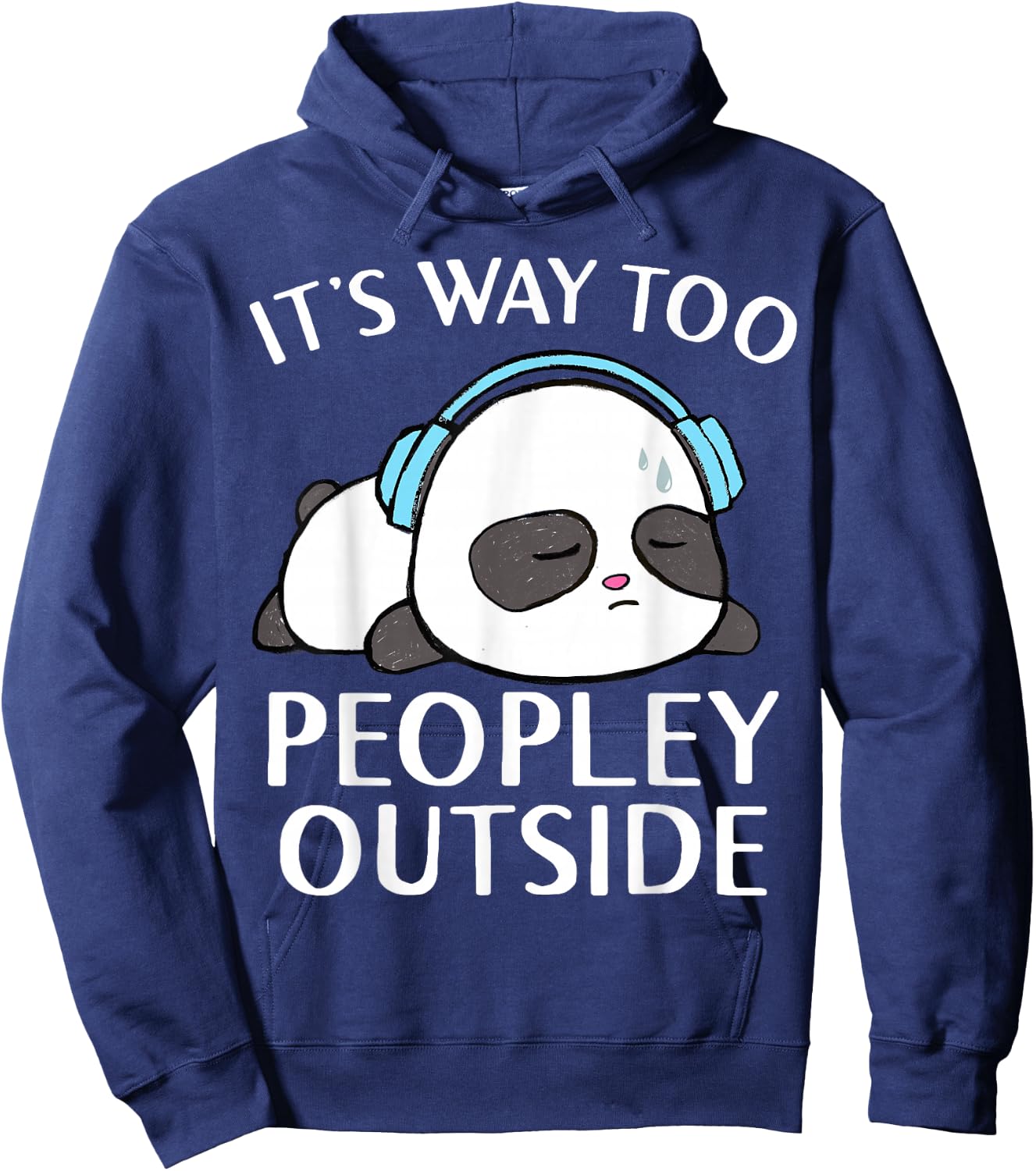 It's Way Too Peopley Outside Cute Kawaii Introvert Panda Hoodie - Hoodie | Navy