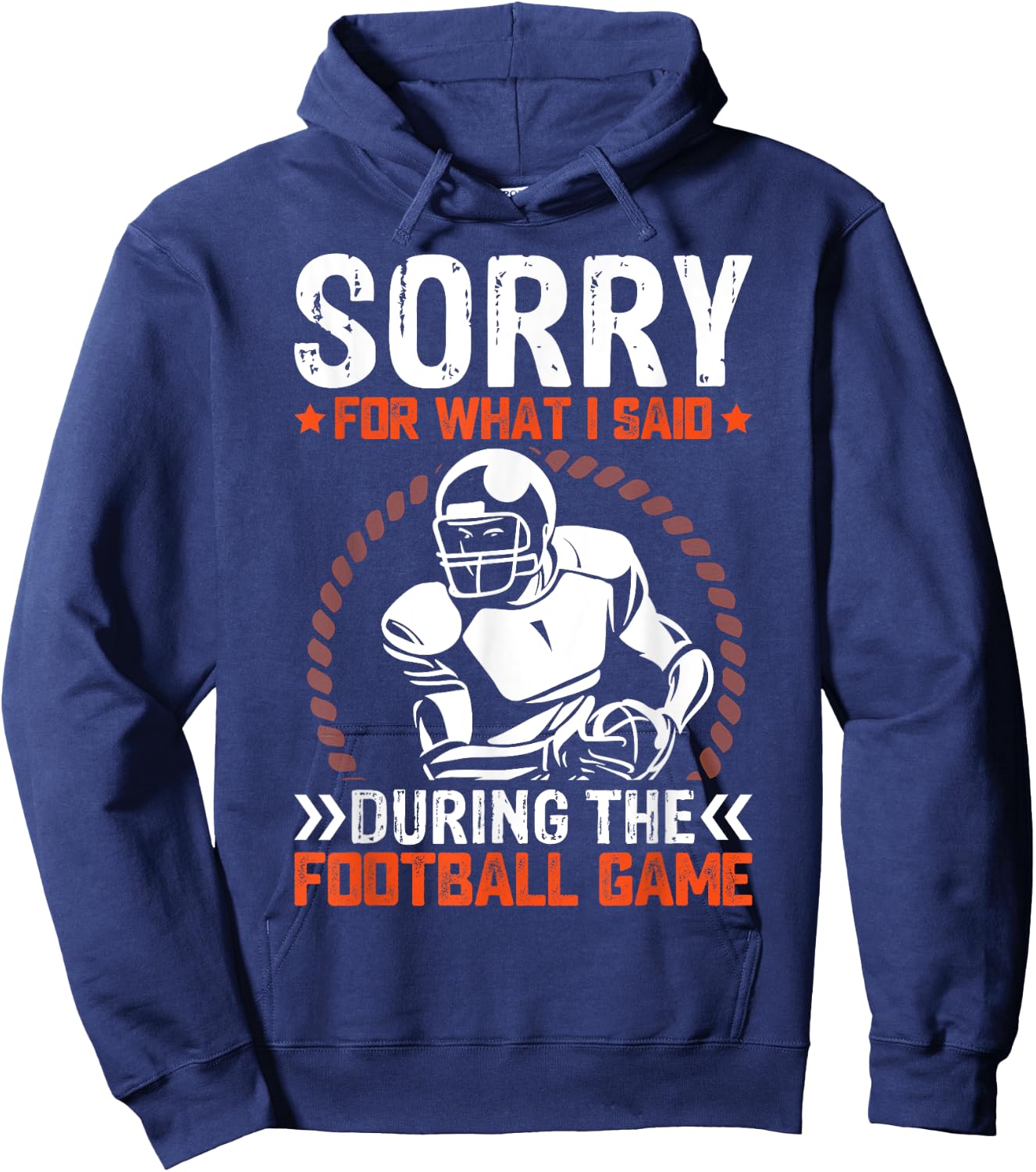Sorry For What I Said During The American Football Game Hoodie - Hoodie | Navy