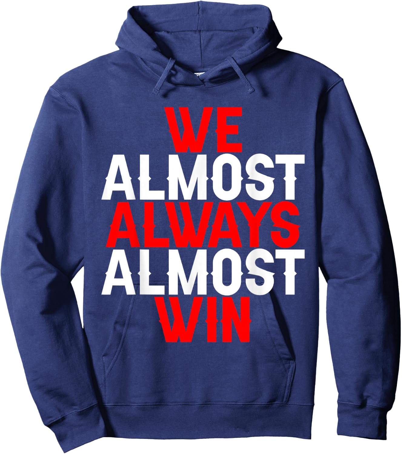 We Almost Always Almost Win Hoodie - Hoodie | Navy