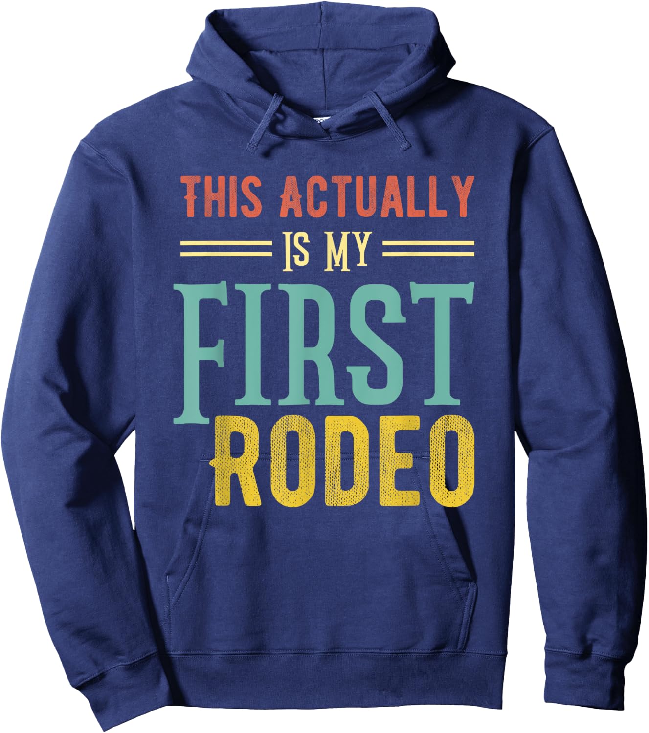 This Actually Is My First Rodeo Country Life Vintage Western Hoodie - Hoodie | Navy