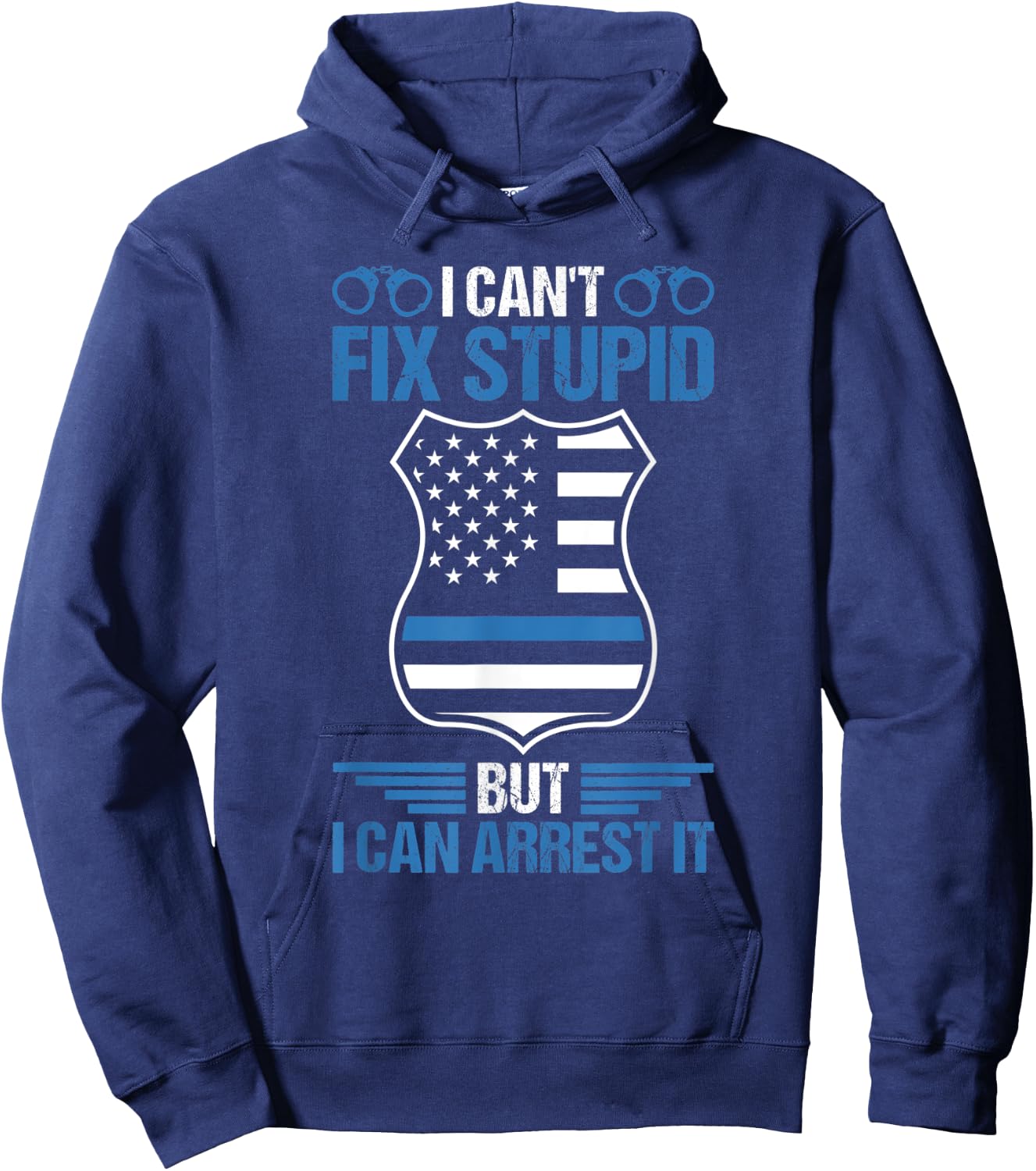 Funny I Can't Fix Stupid But I Can Arrest It Police Officer Hoodie - Hoodie | Navy