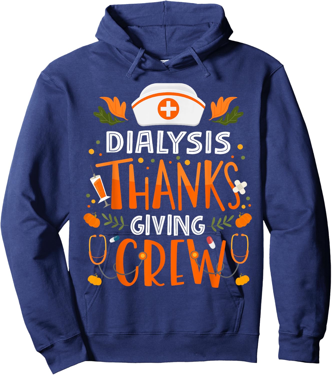 Dialysis Thanksgiving Nurse Crew Thanksgiving Dialysis Nurse Hoodie - Hoodie | Navy