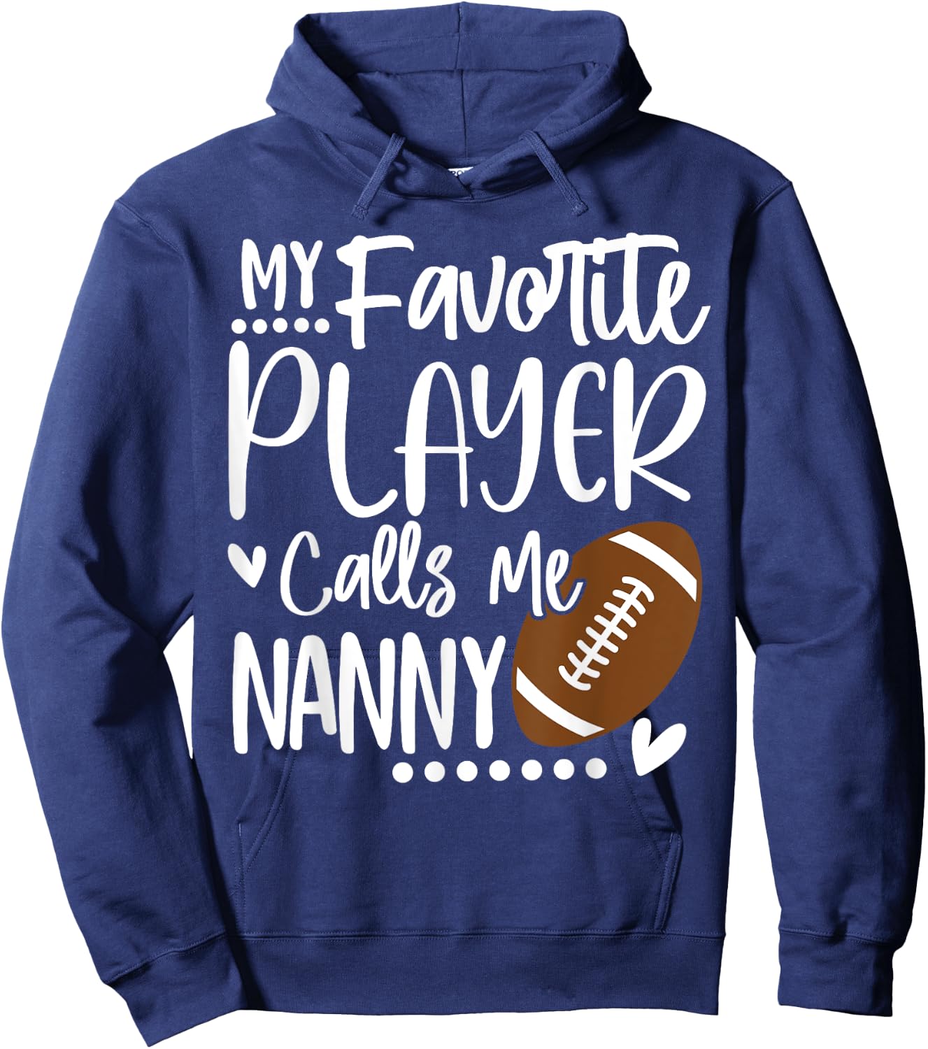 My Favorite Football Player Calls Me Nanny Hoodie - Hoodie | Navy