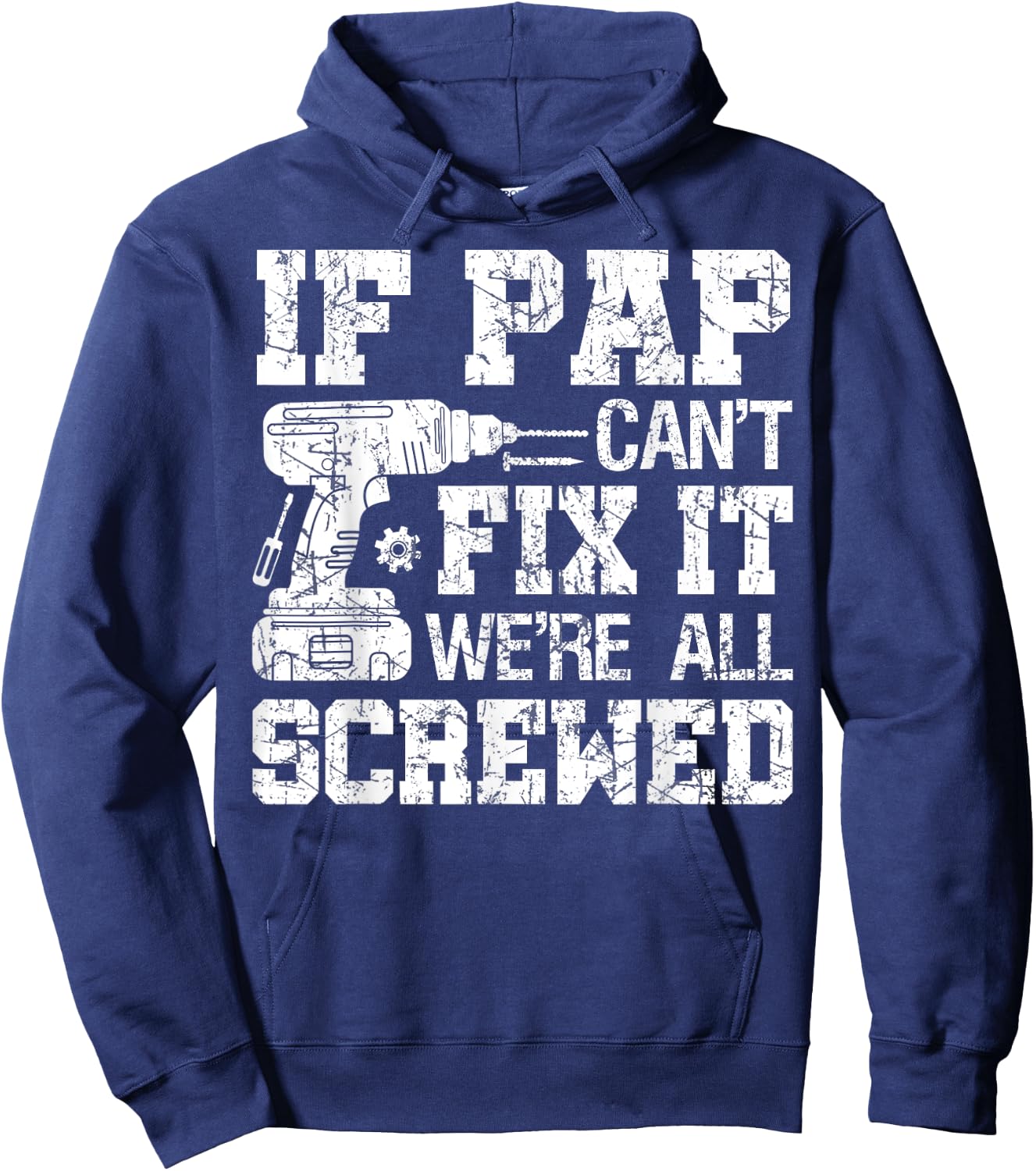 If Pap Can't Fix it We're All Screwed Funny Fathers Day Hoodie - Hoodie | Navy