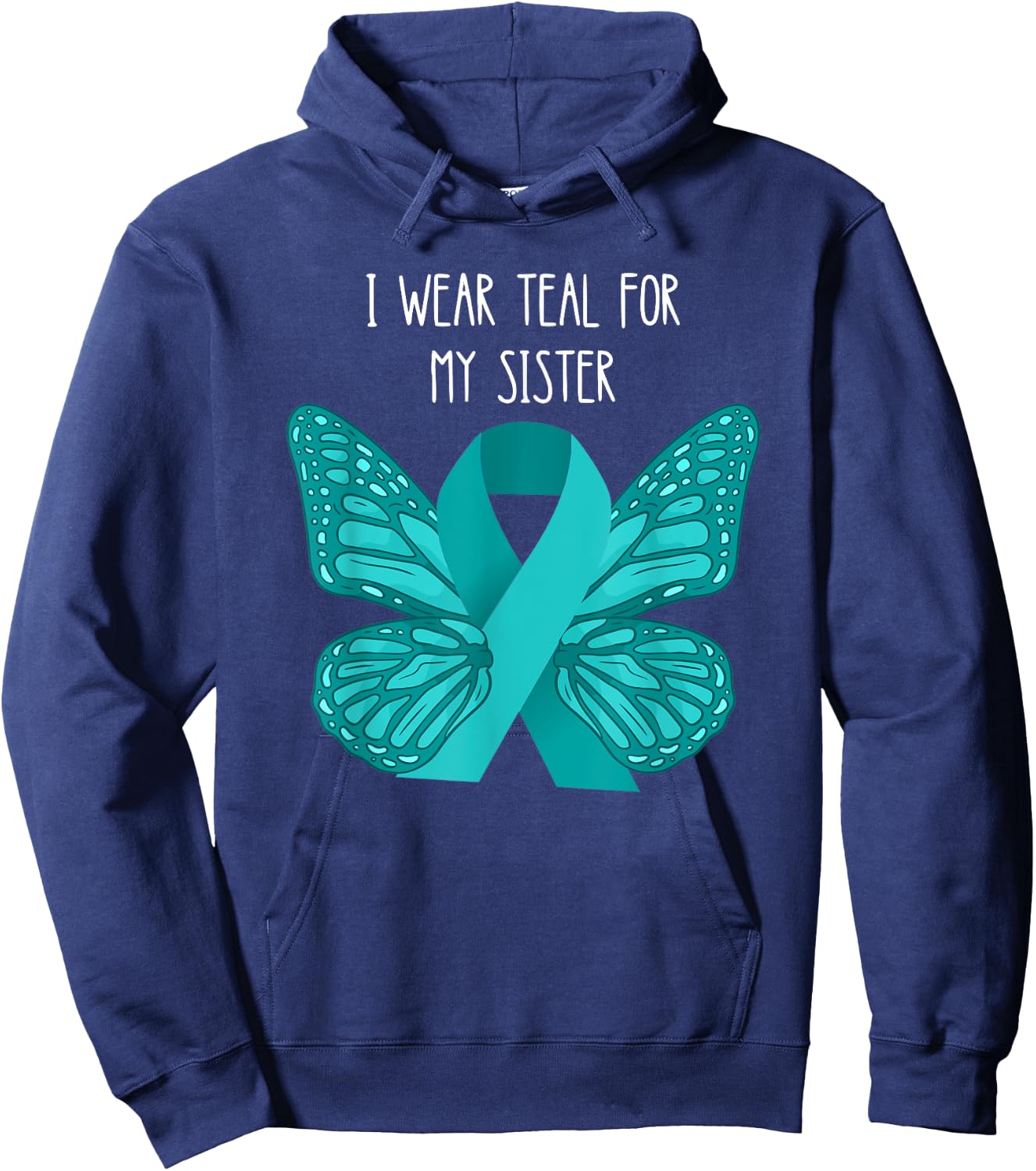 Ovarian Cancer Teal For My Sister Ovarian Cancer Awareness Hoodie - Hoodie | Navy