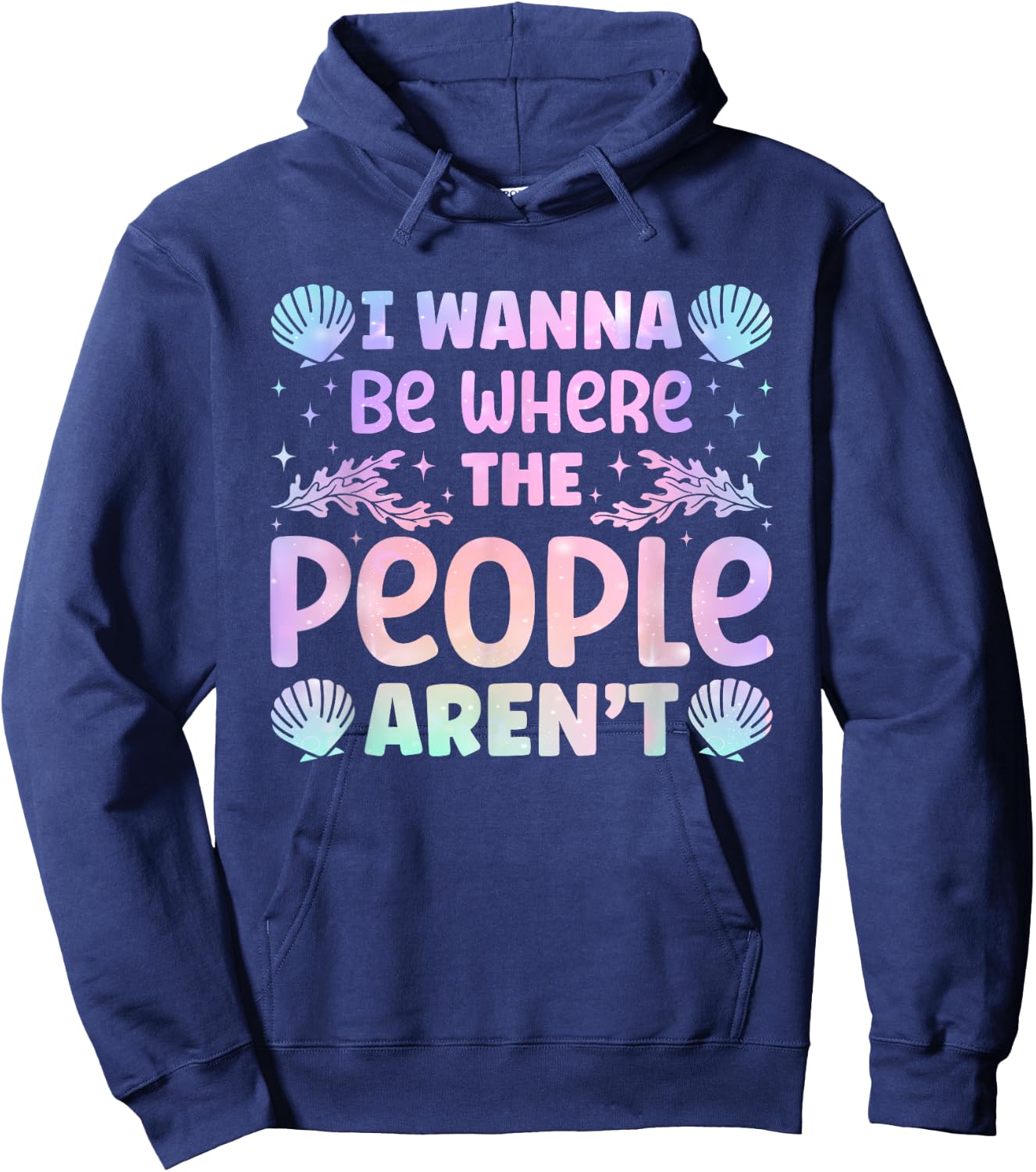 Backpacker Adventure Traveling Trip Fan Mermaid I Wanna Be Where The People Aren't Seashell Vacation Lover Hoodie - Hoodie | Navy