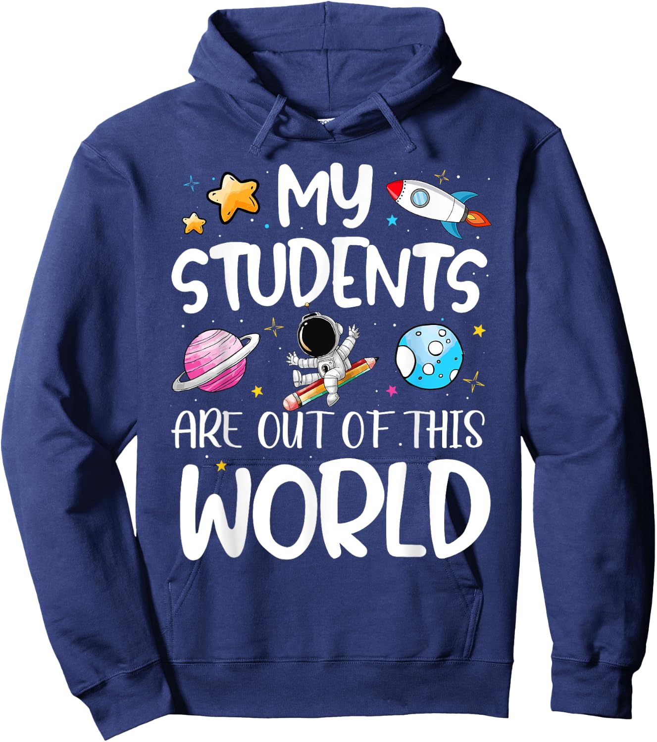 My Students Are Out Of This World Funny Space Teacher Hoodie - Hoodie | Navy