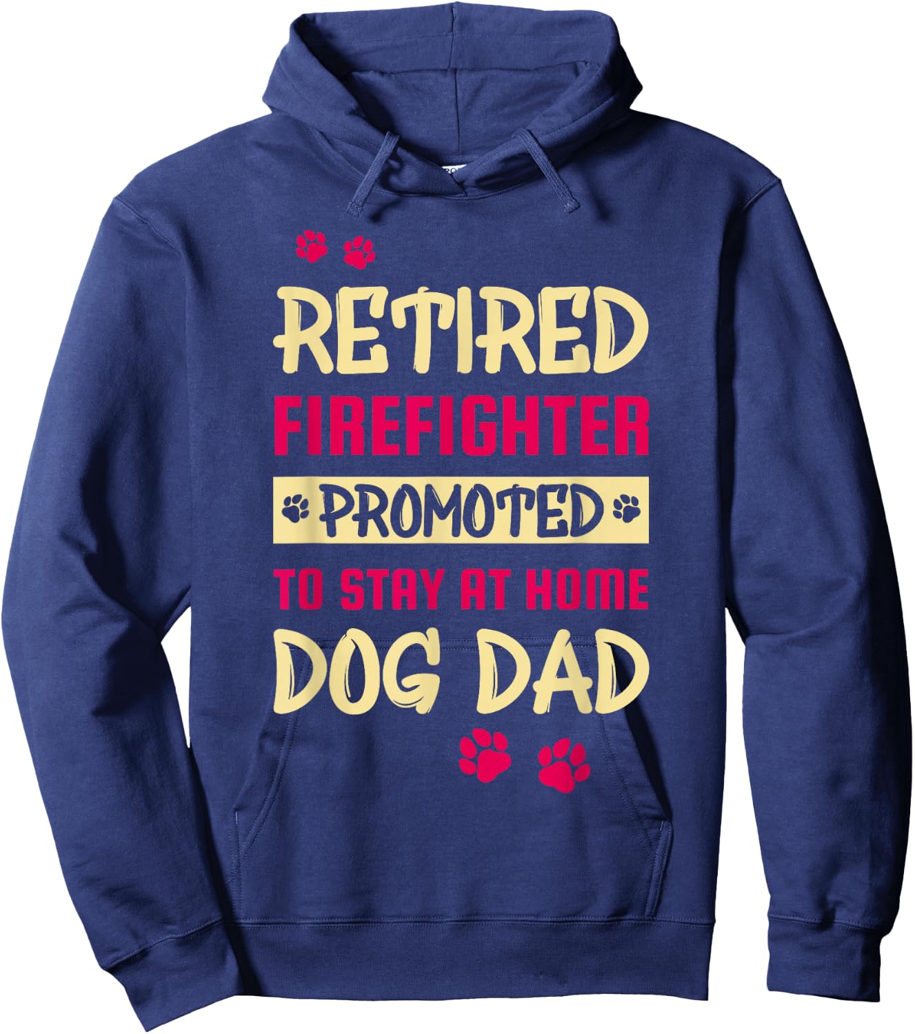 Retired Firefighter Promoted To Stay At Home Dog Dad Women Hoodie - Hoodie | Navy